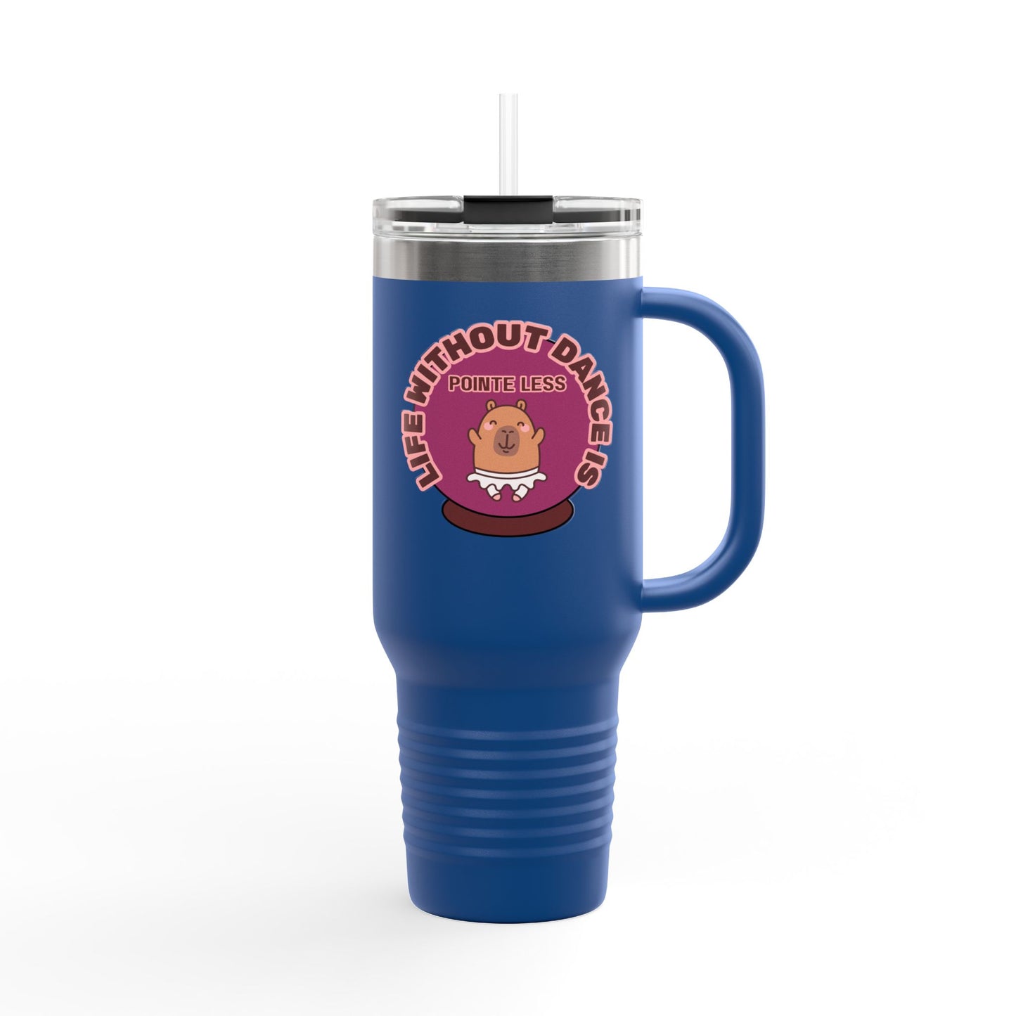 "Life Without Dance is Pointeless" 40oz Insulated Travel Mug – Cute Capybara Dance Graphic Stainless Steel Tumbler for Dancers & Dance Lovers