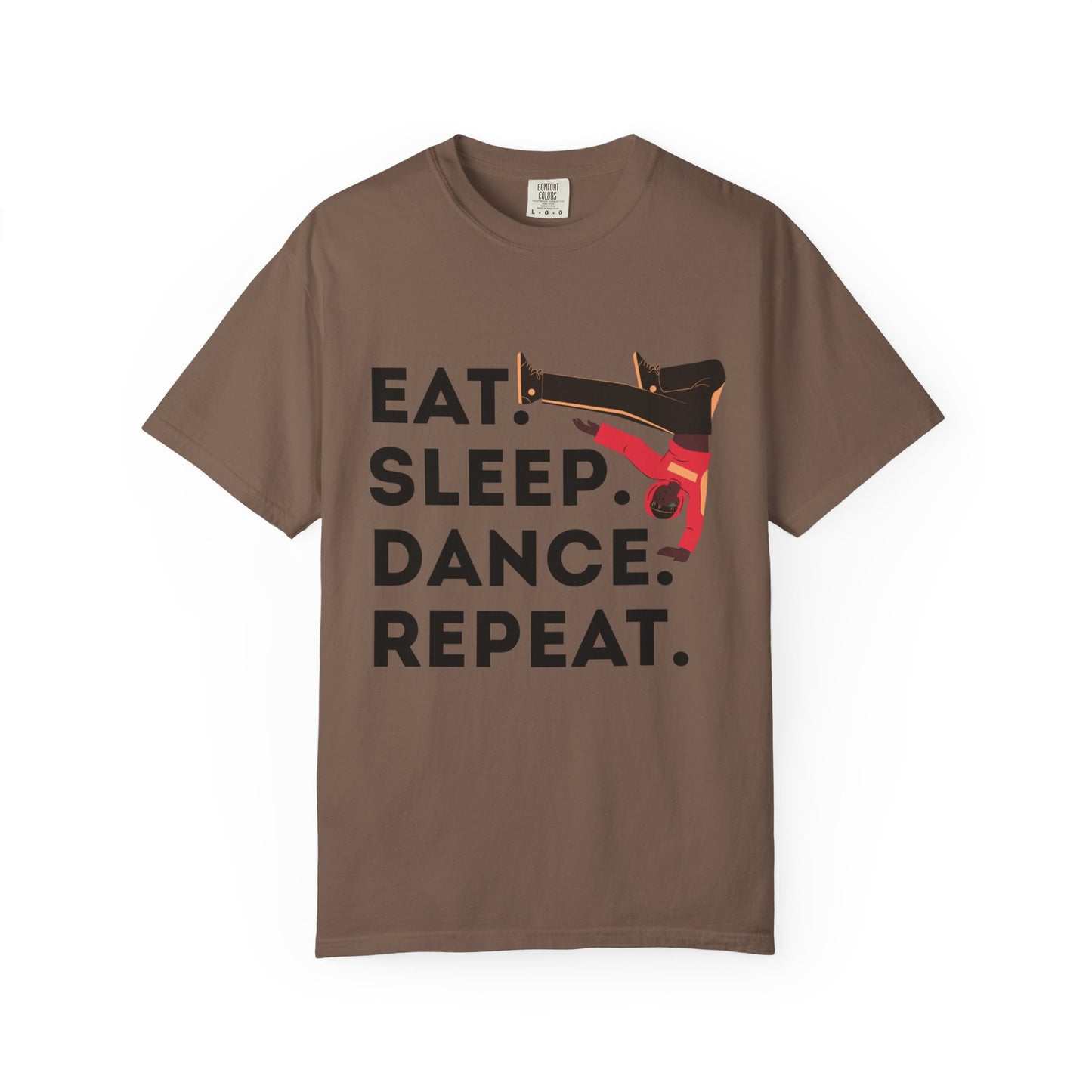 "Eat Sleep Dance Repeat" Unisex Garment-Dyed T-Shirt – Bold B-Boy Graphic Tee – Dance Lifestyle Shirt for Performers & Enthusiasts