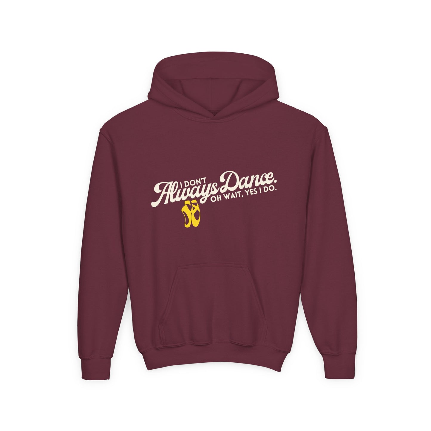 "I Don’t Always Dance. Oh Wait, Yes I Do" Youth Hooded Sweatshirt – Bold Text-Based Dance Graphic Hoodie for Kids and Teens