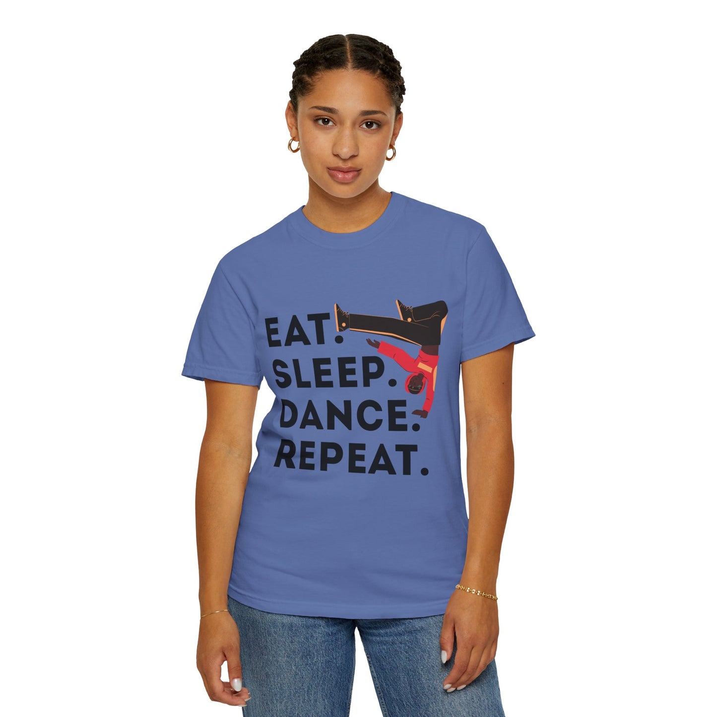 "Eat Sleep Dance Repeat" Unisex Garment-Dyed T-Shirt – Bold B-Boy Graphic Tee – Dance Lifestyle Shirt for Performers & Enthusiasts