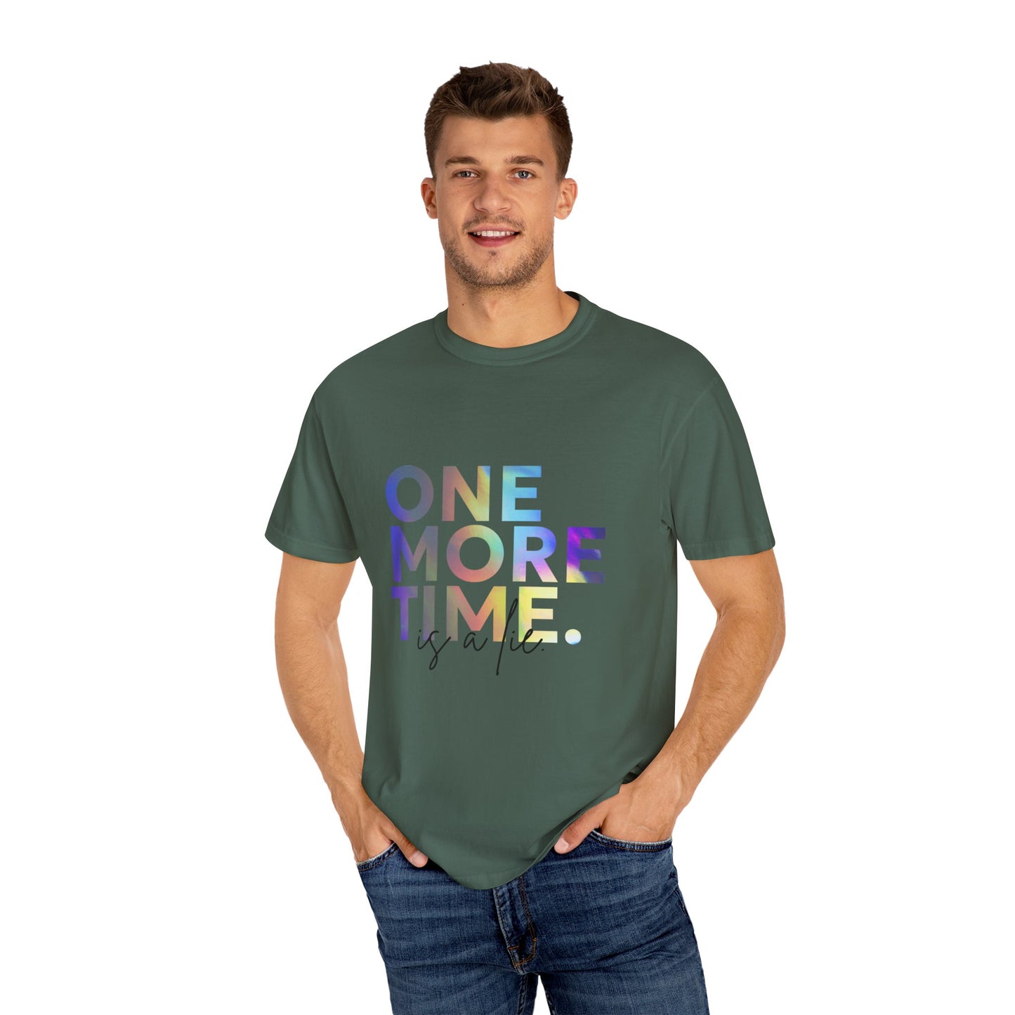"One More Time is a Lie" Unisex Garment-Dyed T-Shirt – Funny Dance Quote Tee – Text-Based Graphic Shirt for Dancers
