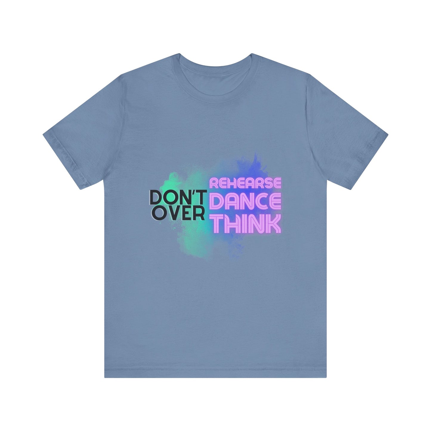 "Don't Over Rehearse Dance Think" T-Shirt β Retro 80s-Inspired Dance Quote Unisex Garment-Dyed Tee πΆπ