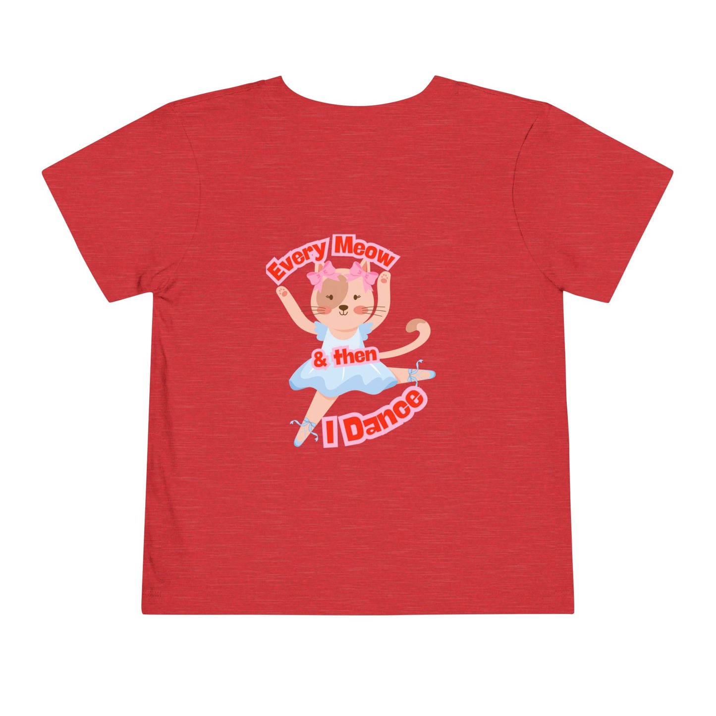 “Every Meow & Then I Dance” Adorable Dancing Cat Graphic | Cute Cat Dance T-Shirt for Toddlers & Little Ballet Lovers - Toddler Short Sleeve Tee