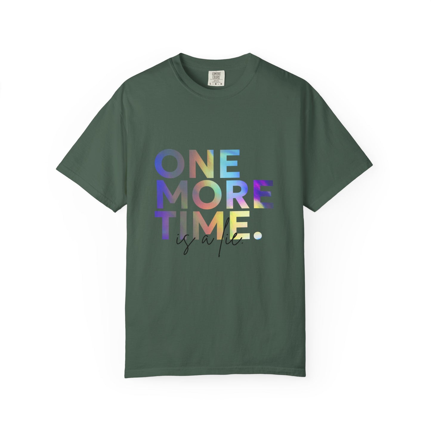 "One More Time is a Lie" Unisex Garment-Dyed T-Shirt – Funny Dance Quote Tee – Text-Based Graphic Shirt for Dancers