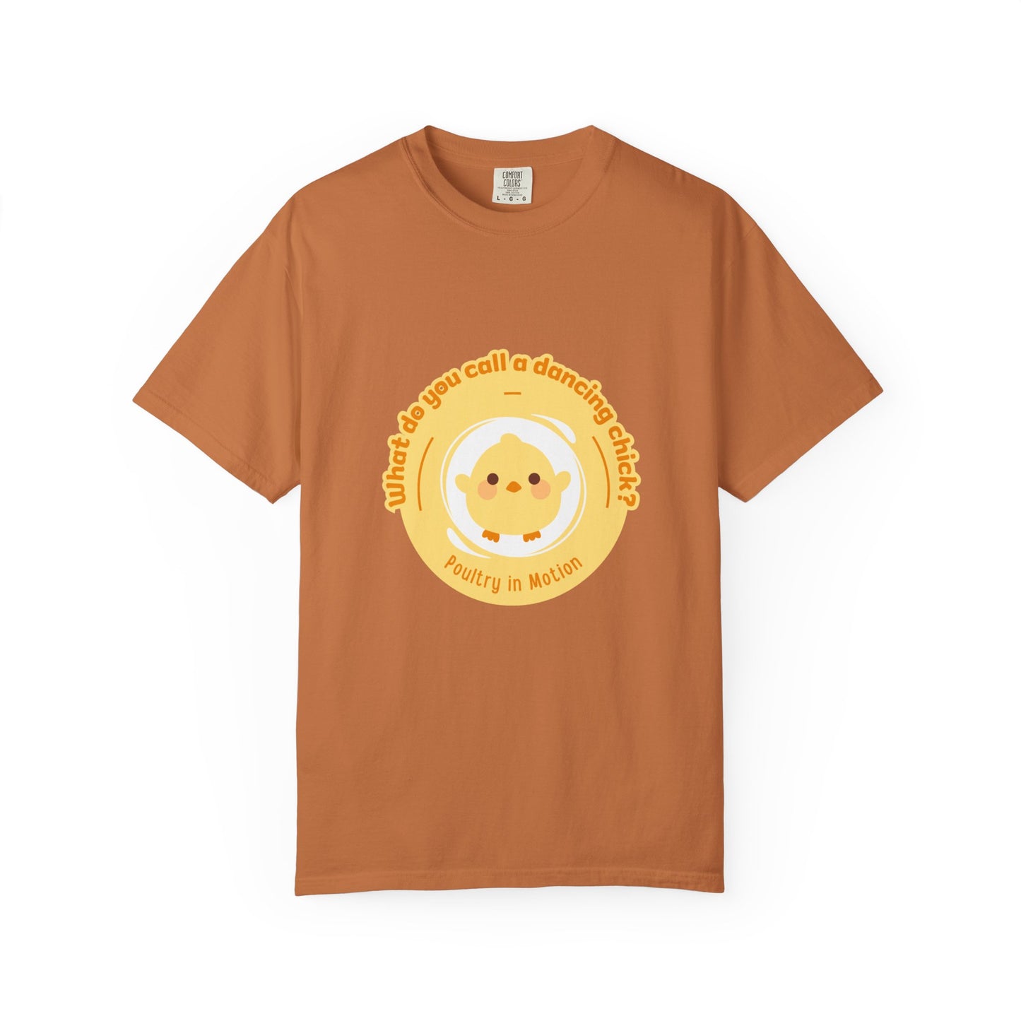 "What Do You Call a Dancing Chick? Poultry in Motion." Unisex Garment-Dyed T-Shirt – Funny Dance Pun Tee with Kawaii Chicken Graphic