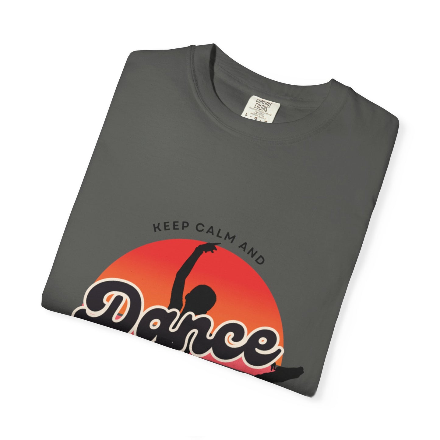 "Keep Calm and Dance On" Unisex Garment-Dyed T-Shirt – Retro Dance Graphic Tee – Vintage-Inspired Comfort Shirt for Dancers