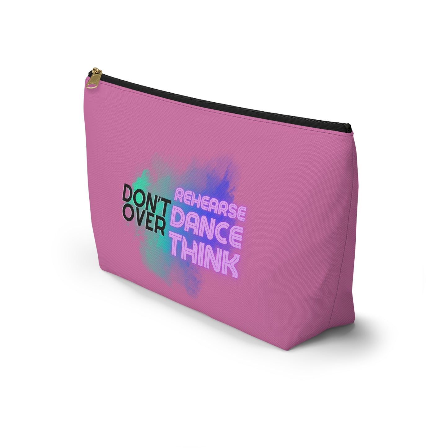 "Don’t Over Rehearse Dance Think" Makeup Bag – Bold Text-Based Dance Graphic – Motivational Dance-Themed Zipper Pouch for Cosmetics, Accessories & Studio Essentials