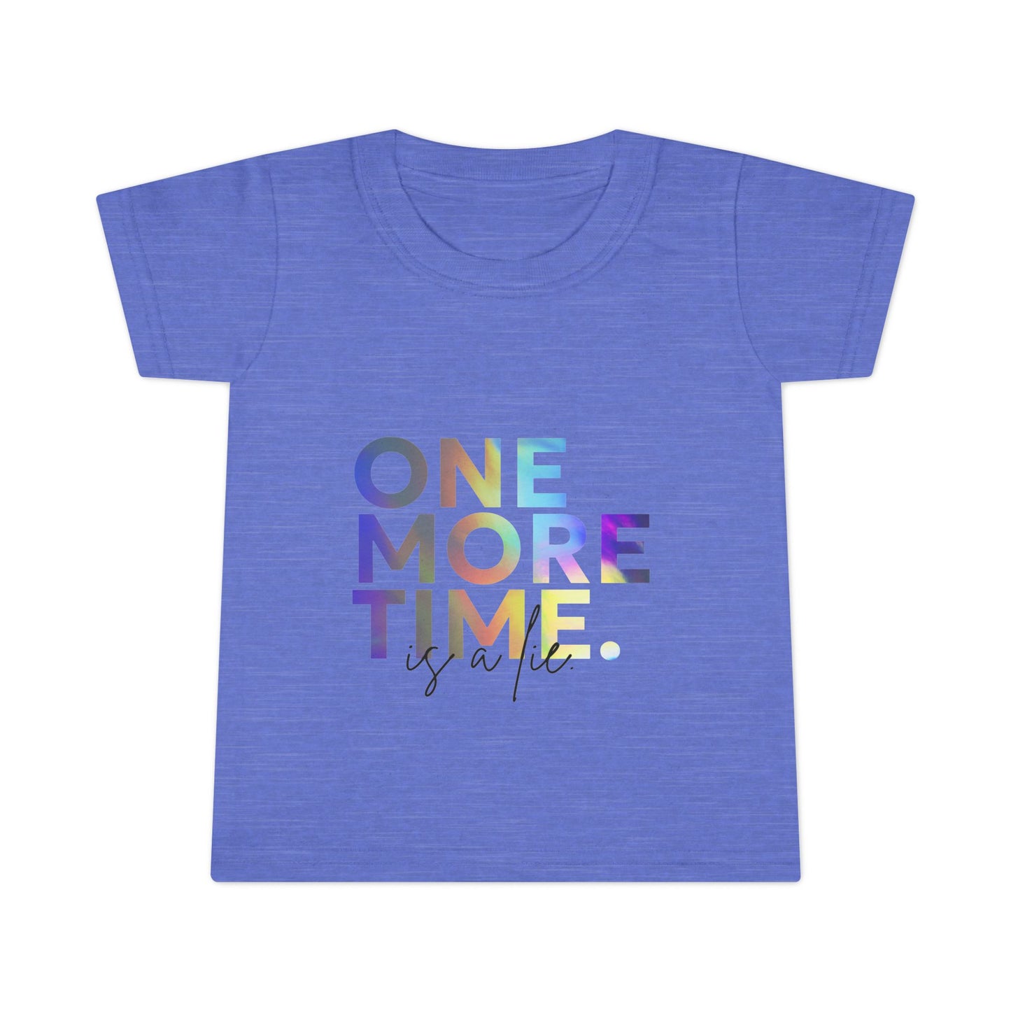 "One More Time Is a Lie" Toddler Dance T-Shirt – Colorful Text-Based Graphic Short Sleeve Tee for Kids
