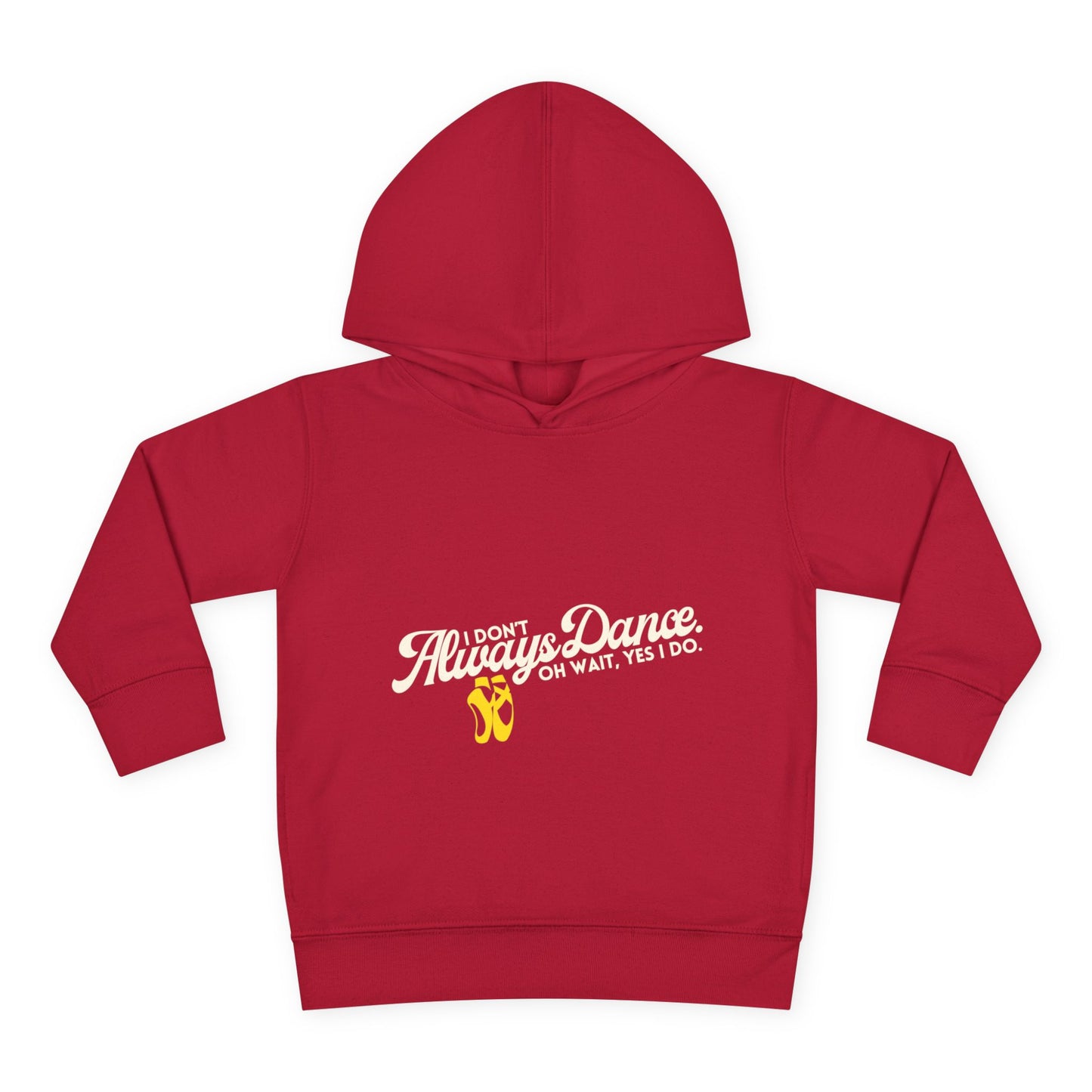 "I Don't Always Dance, Oh Wait, Yes I Do" Toddler Fleece Dance Hoodie – Bold Text Graphic Pullover for Kids