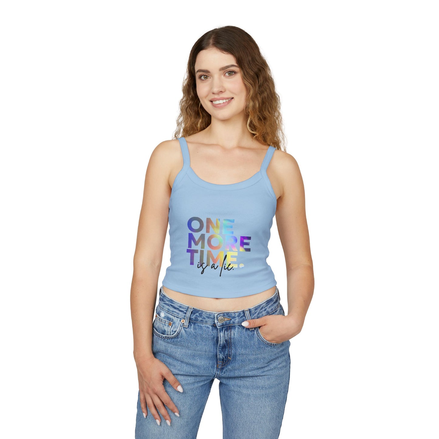"One More Time is a Lie" Women’s Spaghetti Strap Tank Top – Colorful Text Graphic | Funny Dance Rehearsal Shirt for Dancers & Studio Style