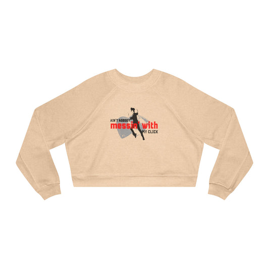 “Ain’t Nobody Messin’ with My Click” Tap Dance Graphic with Tap Shoes & Dancer | Streetwear-Inspired Tap Dance Sweatshirt for Dancers & Performers - Women’s Cropped Sweatshirt