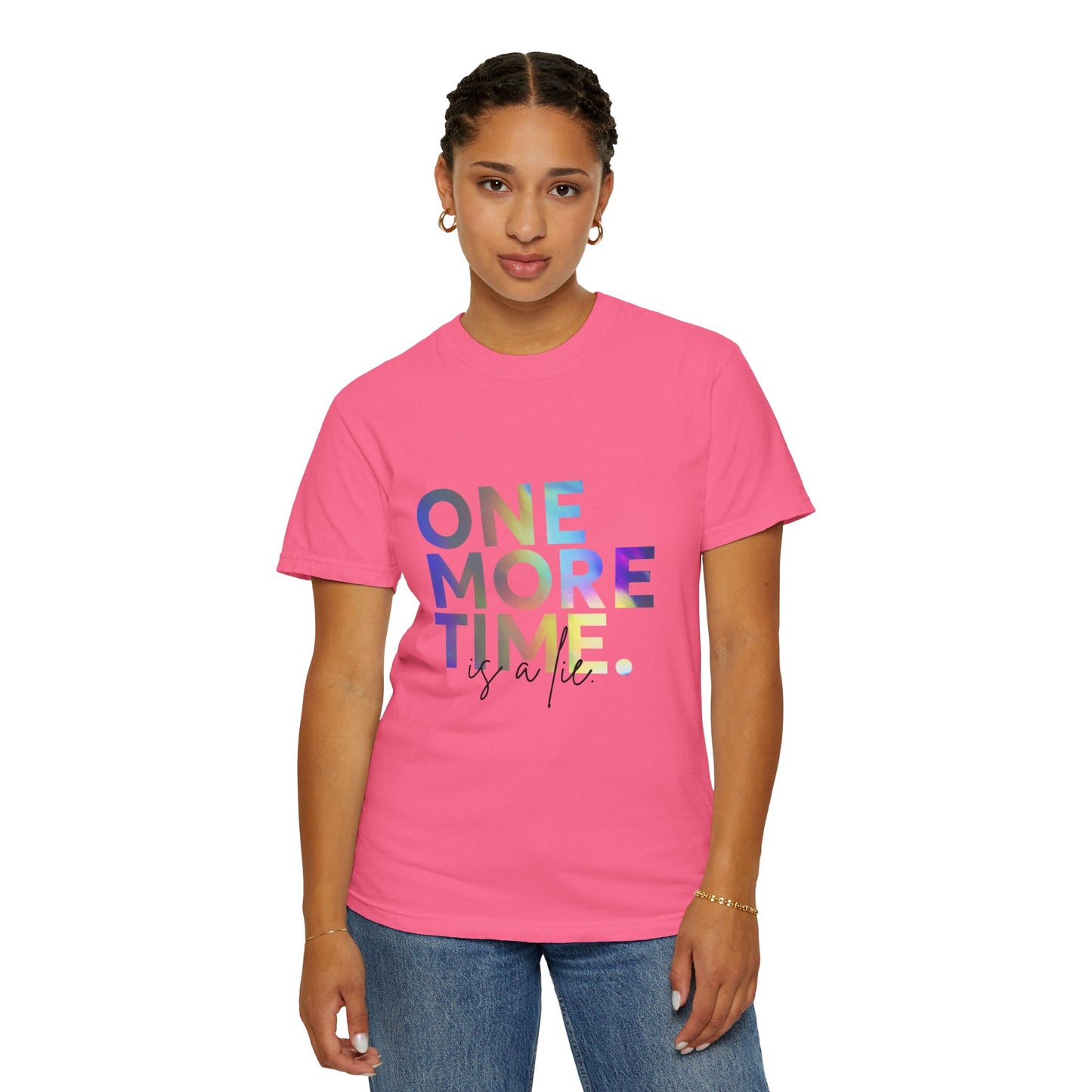 "One More Time is a Lie" Unisex Garment-Dyed T-Shirt – Funny Dance Quote Tee – Text-Based Graphic Shirt for Dancers