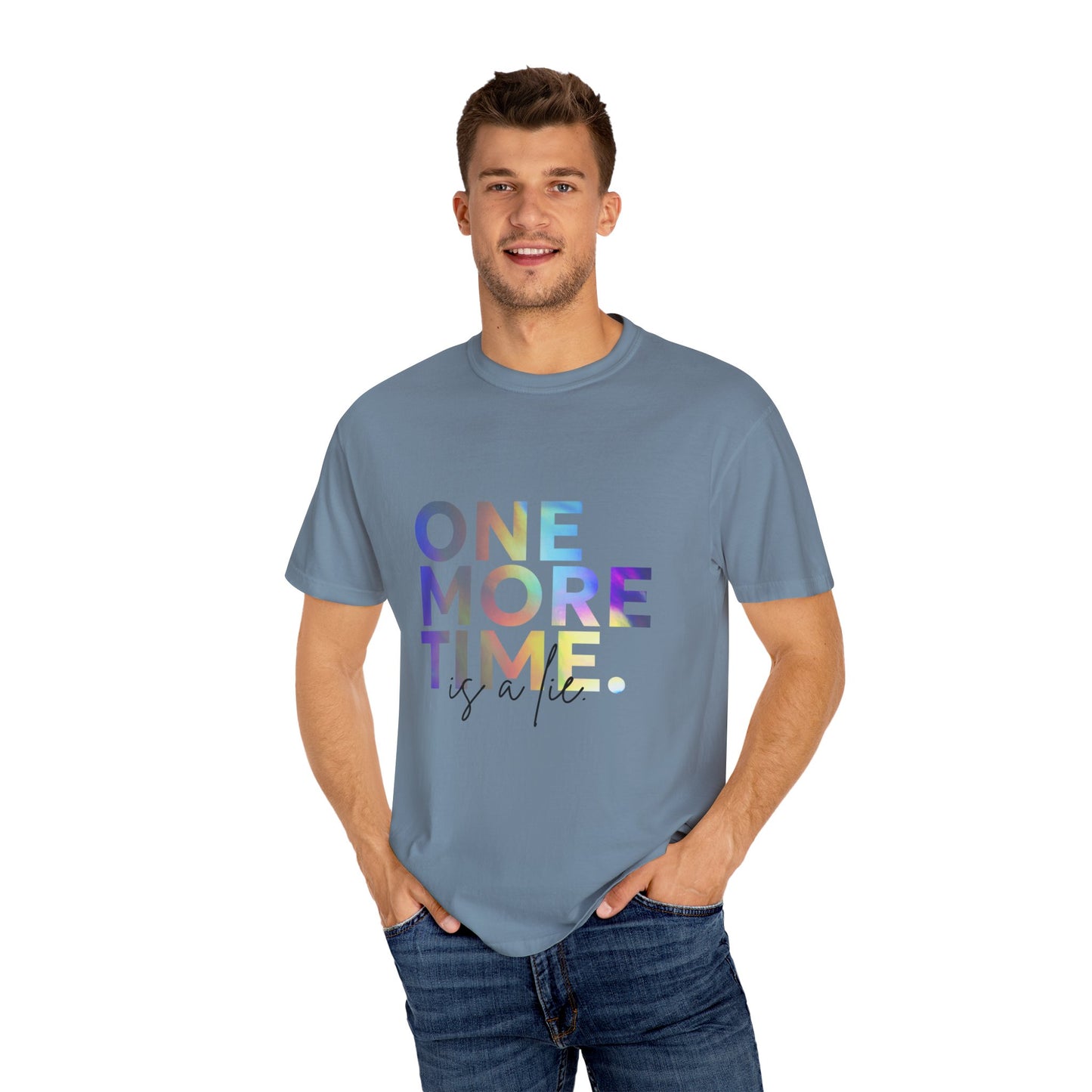 "One More Time is a Lie" Unisex Garment-Dyed T-Shirt – Funny Dance Quote Tee – Text-Based Graphic Shirt for Dancers