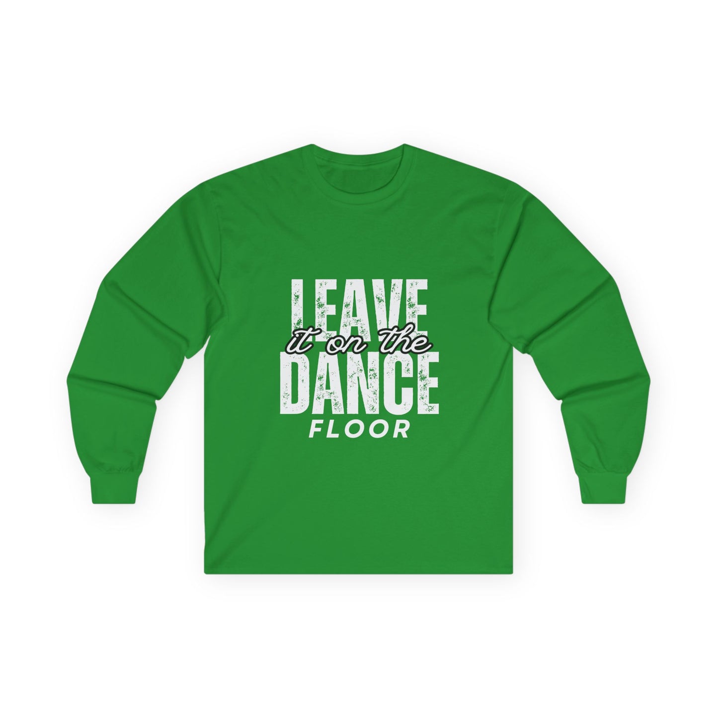 "Leave It On the Dance Floor" Streetwear Dance Graphic – Unisex Long Sleeve Tee