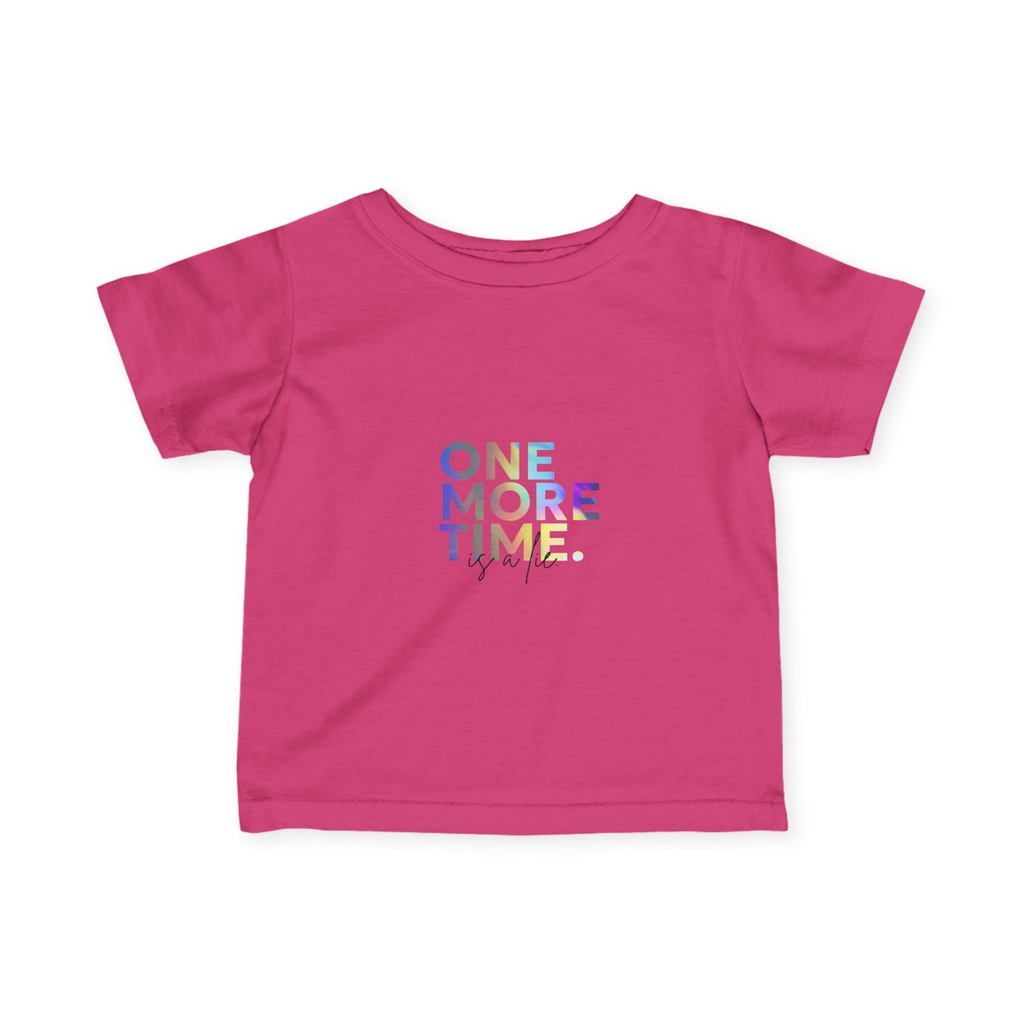 "One More Time is a Lie" Infant Fine Jersey Tee – Funny Dance-Themed Baby T-Shirt with Colorful Text Graphic for Tiny Performers