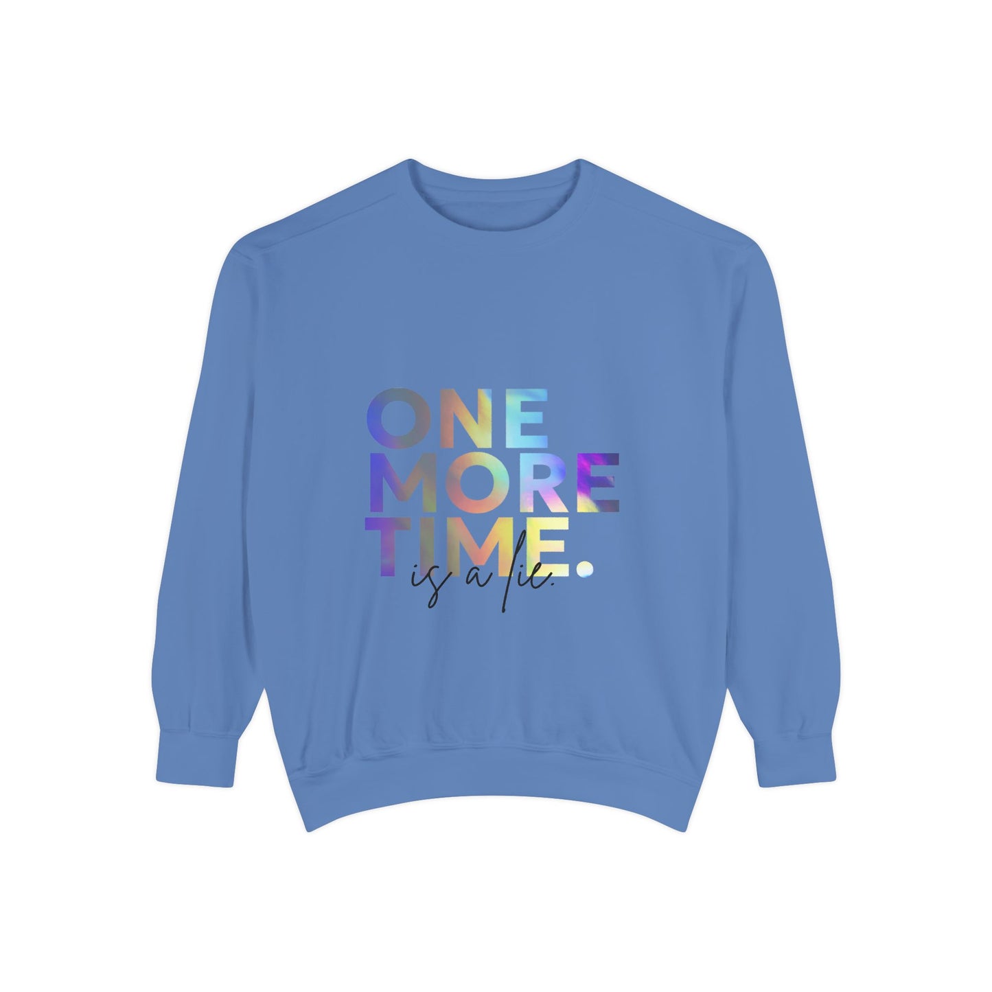 "One More Time Is a Lie" Unisex Lightweight Crewneck Sweatshirt – Colorful Dance Teacher Quote Pullover for Dancers & Studio Life