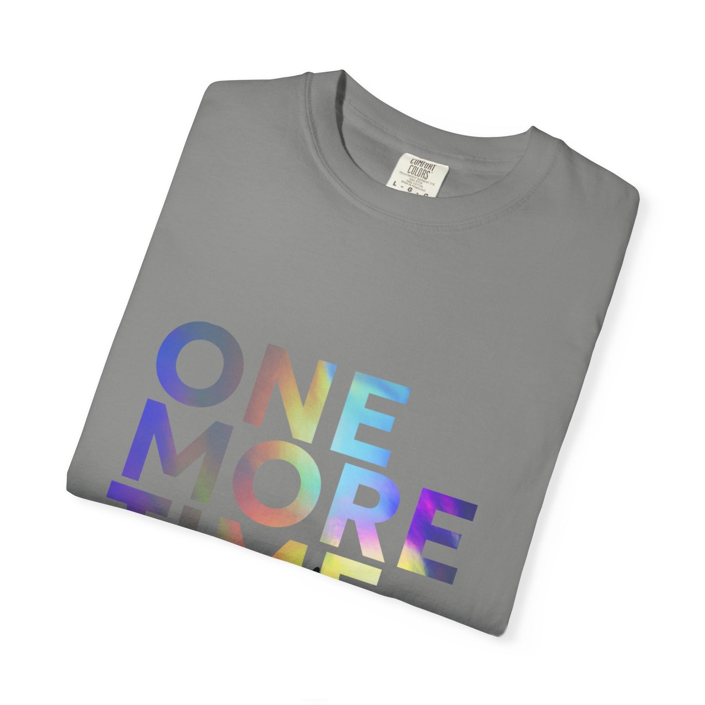 "One More Time is a Lie" Unisex Garment-Dyed T-Shirt – Funny Dance Quote Tee – Text-Based Graphic Shirt for Dancers