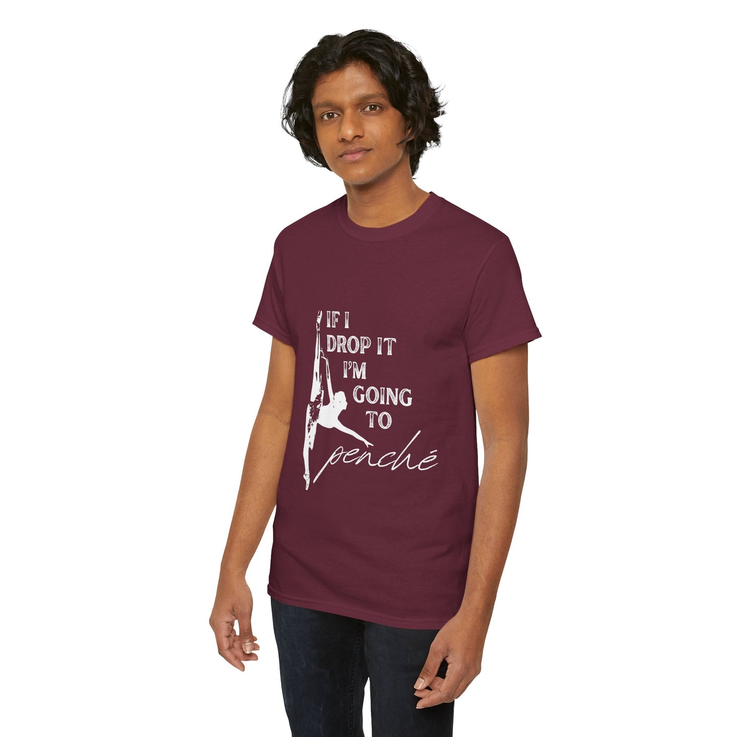 “If I Drop It, I’m Going to Penché” Funny Dance T-Shirt – Unisex Heavy Cotton Tee with Dancer Graphic and Optional Back Personalization (Name or Studio)