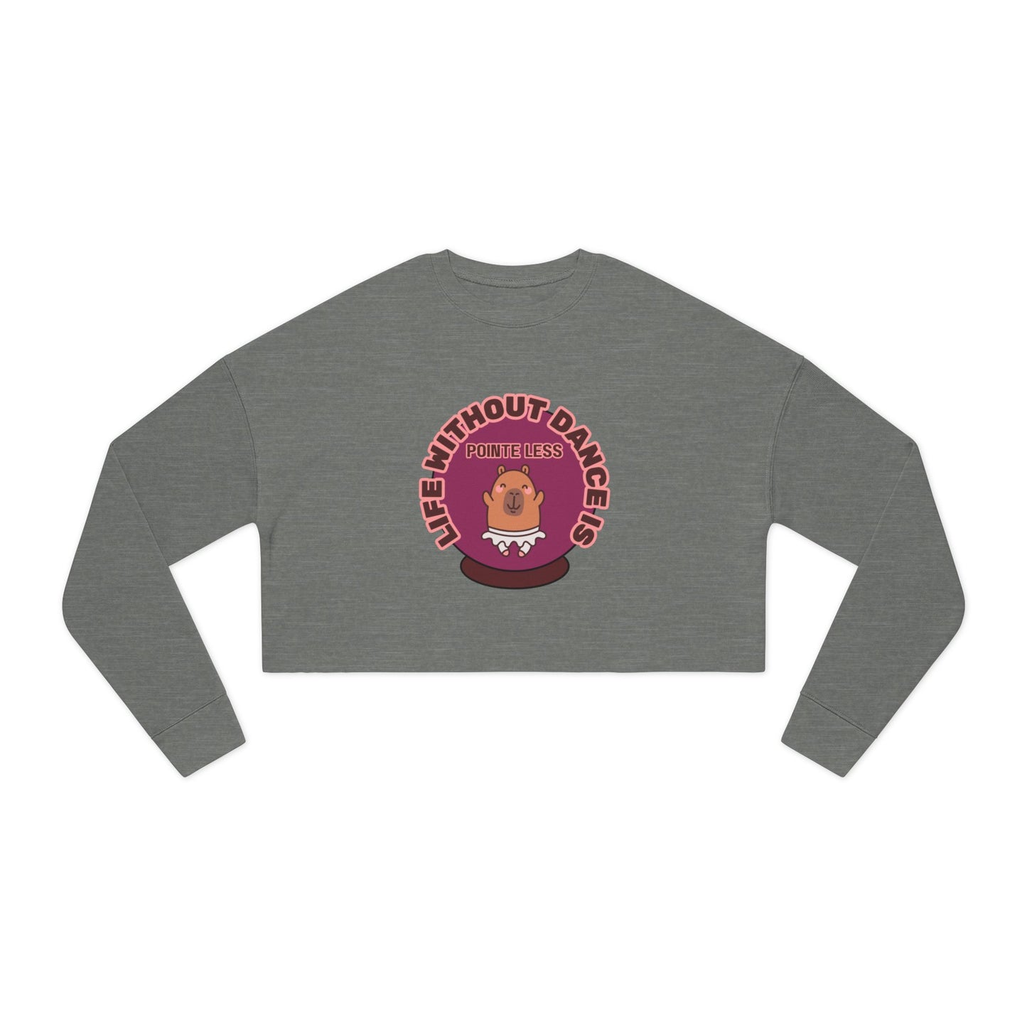 "Life Without Dance is Pointeless" Women's Cropped Dance Sweatshirt – Cute Capybara Graphic | Funny Ballet Dancer Gift