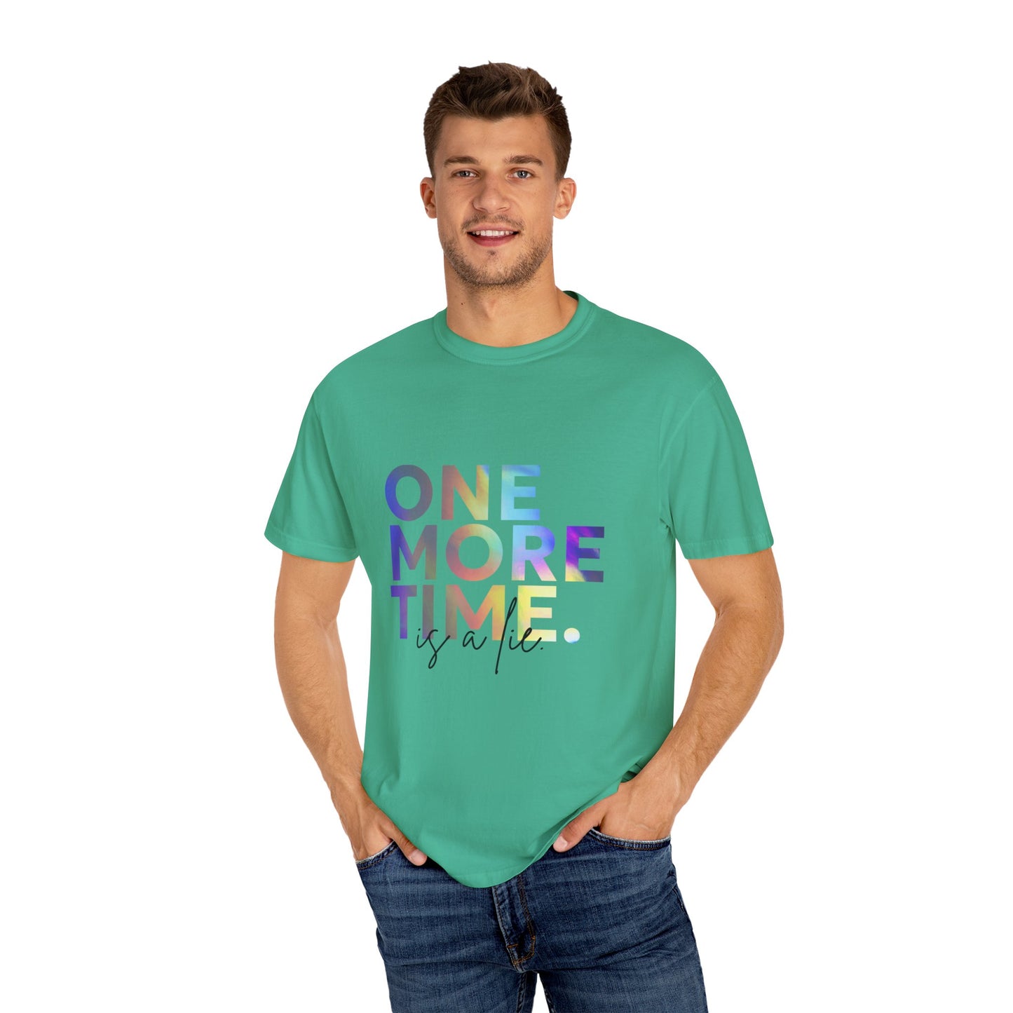 "One More Time is a Lie" Unisex Garment-Dyed T-Shirt – Funny Dance Quote Tee – Text-Based Graphic Shirt for Dancers