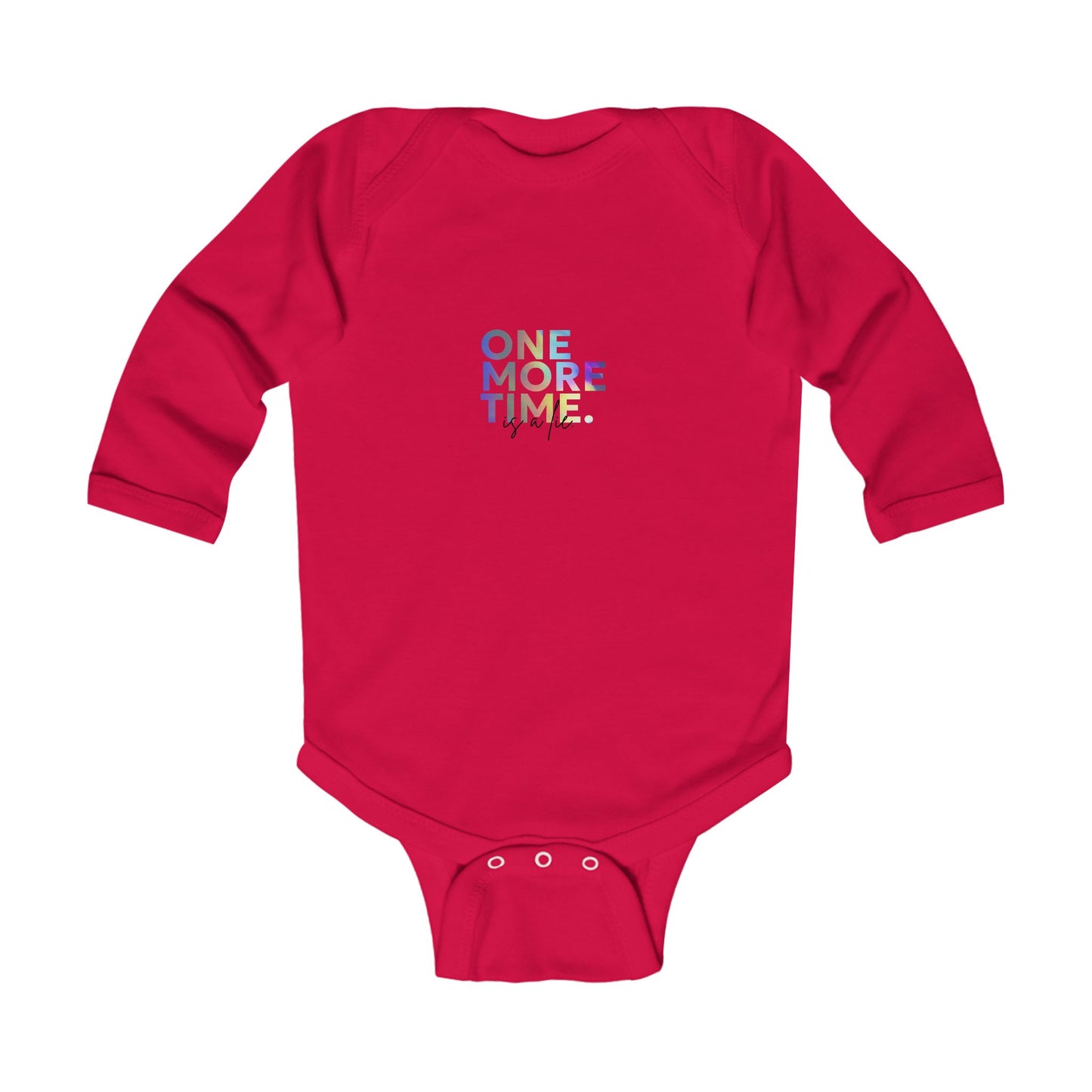 "One More Time is a Lie" Infant Long Sleeve Dance Bodysuit –Colorful Graphic Baby Outfit