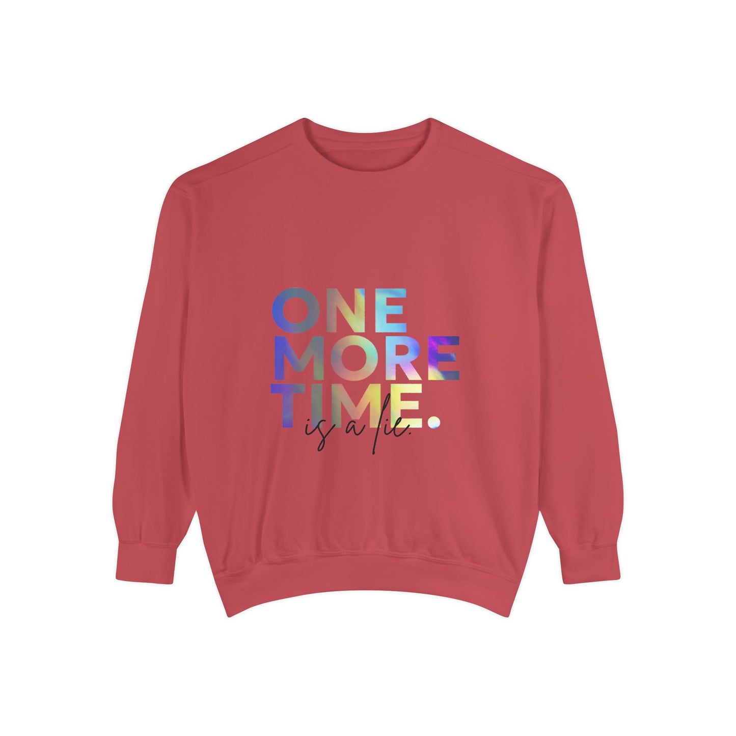 "One More Time Is a Lie" Unisex Lightweight Crewneck Sweatshirt – Colorful Dance Teacher Quote Pullover for Dancers & Studio Life