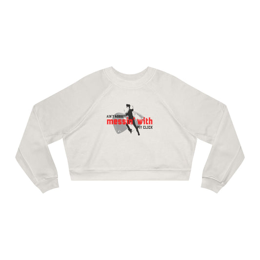 “Ain’t Nobody Messin’ with My Click” Tap Dance Graphic with Tap Shoes & Dancer | Streetwear-Inspired Tap Dance Sweatshirt for Dancers & Performers - Women’s Cropped Sweatshirt
