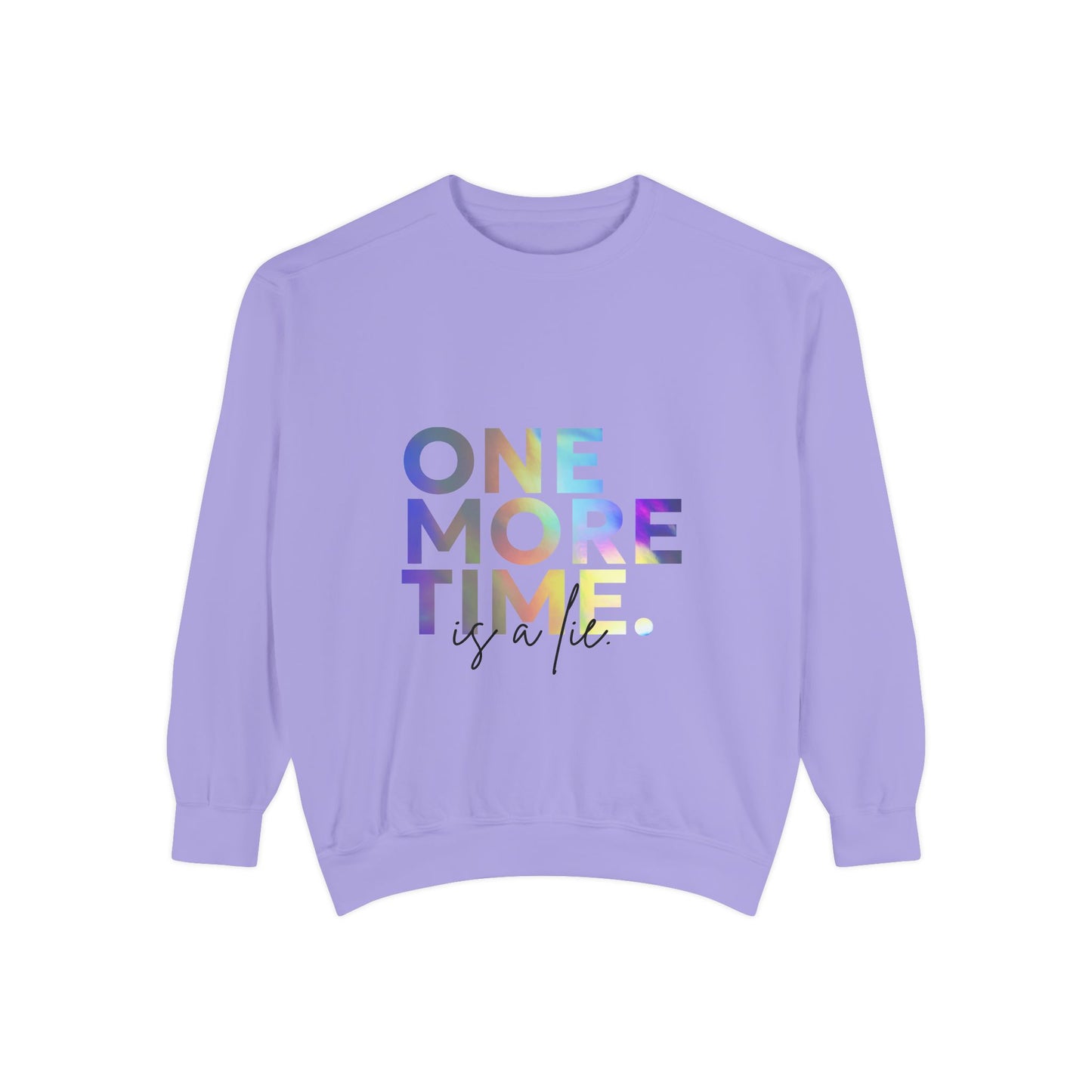 "One More Time Is a Lie" Unisex Lightweight Crewneck Sweatshirt – Colorful Dance Teacher Quote Pullover for Dancers & Studio Life