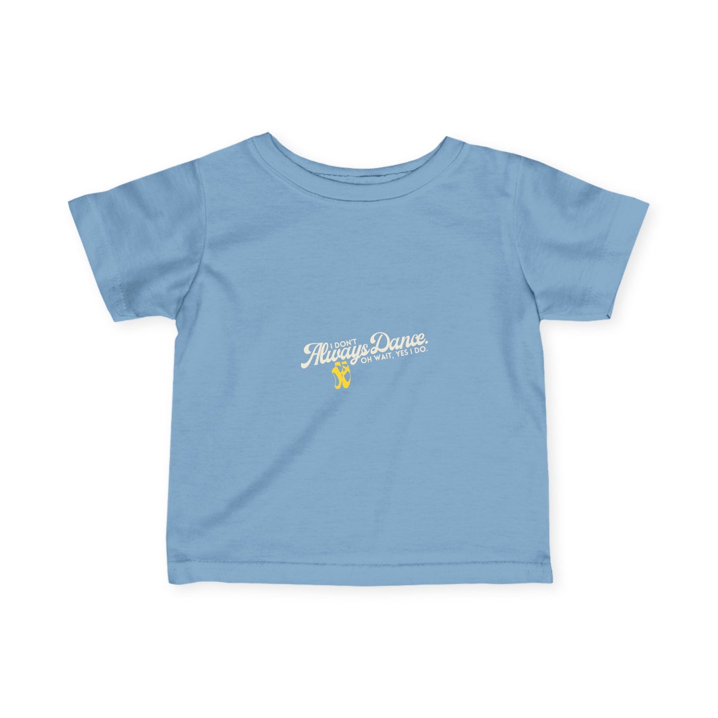 "I Don’t Always Dance… Oh Wait, Yes I Do" Infant Dance T-Shirt – Funny Bold Text Short Sleeve Tee for Babies