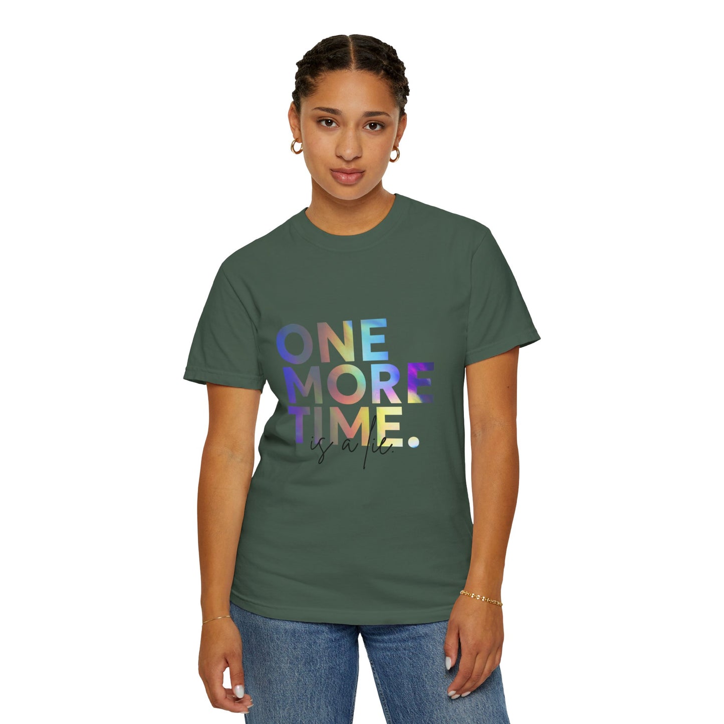 "One More Time is a Lie" Unisex Garment-Dyed T-Shirt – Funny Dance Quote Tee – Text-Based Graphic Shirt for Dancers