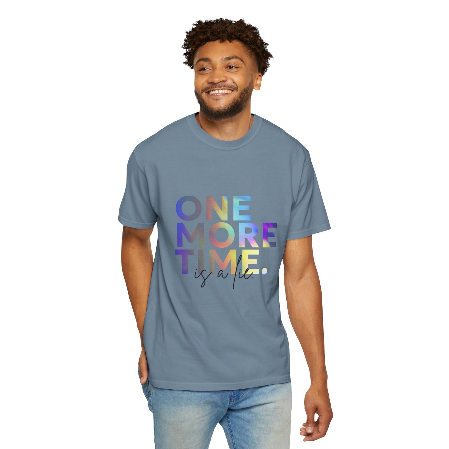 "One More Time is a Lie" Unisex Garment-Dyed T-Shirt – Funny Dance Quote Tee – Text-Based Graphic Shirt for Dancers