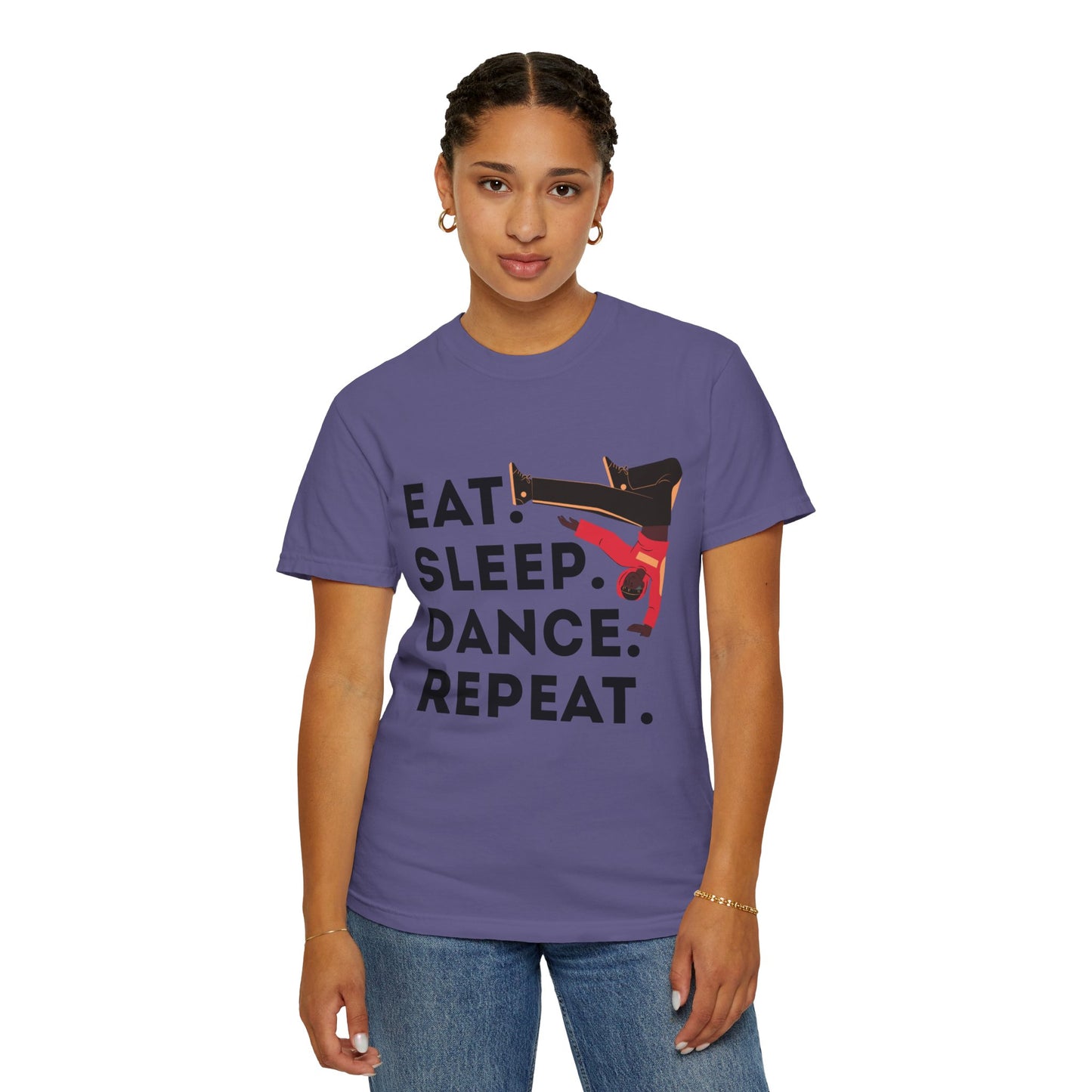 "Eat Sleep Dance Repeat" Unisex Garment-Dyed T-Shirt – Bold B-Boy Graphic Tee – Dance Lifestyle Shirt for Performers & Enthusiasts