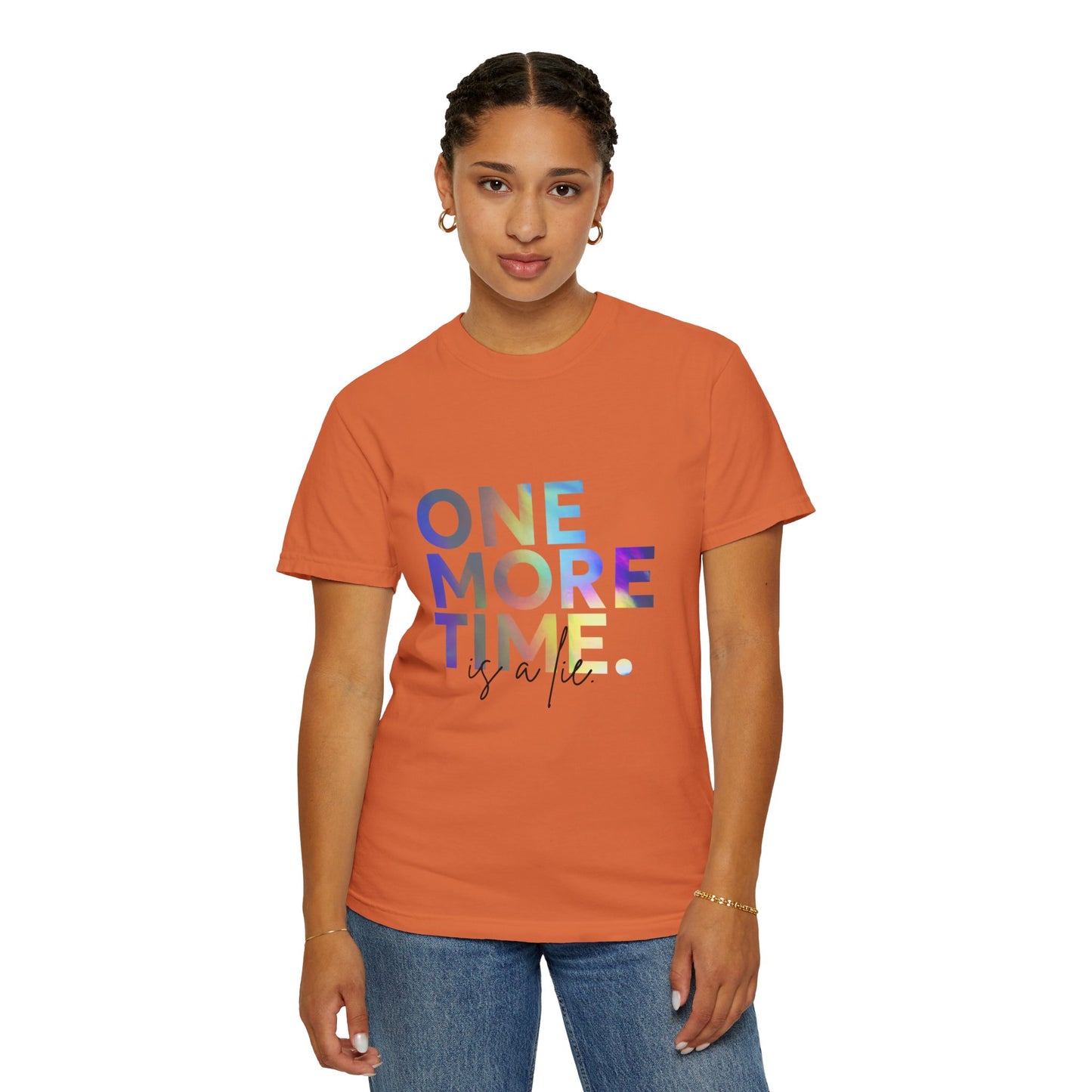 "One More Time is a Lie" Unisex Garment-Dyed T-Shirt – Funny Dance Quote Tee – Text-Based Graphic Shirt for Dancers