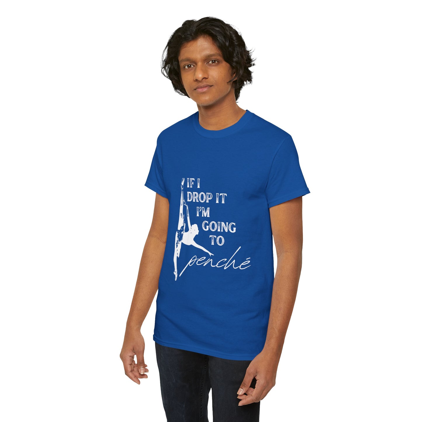 “If I Drop It, I’m Going to Penché” Funny Dance T-Shirt – Unisex Heavy Cotton Tee with Dancer Graphic and Optional Back Personalization (Name or Studio)