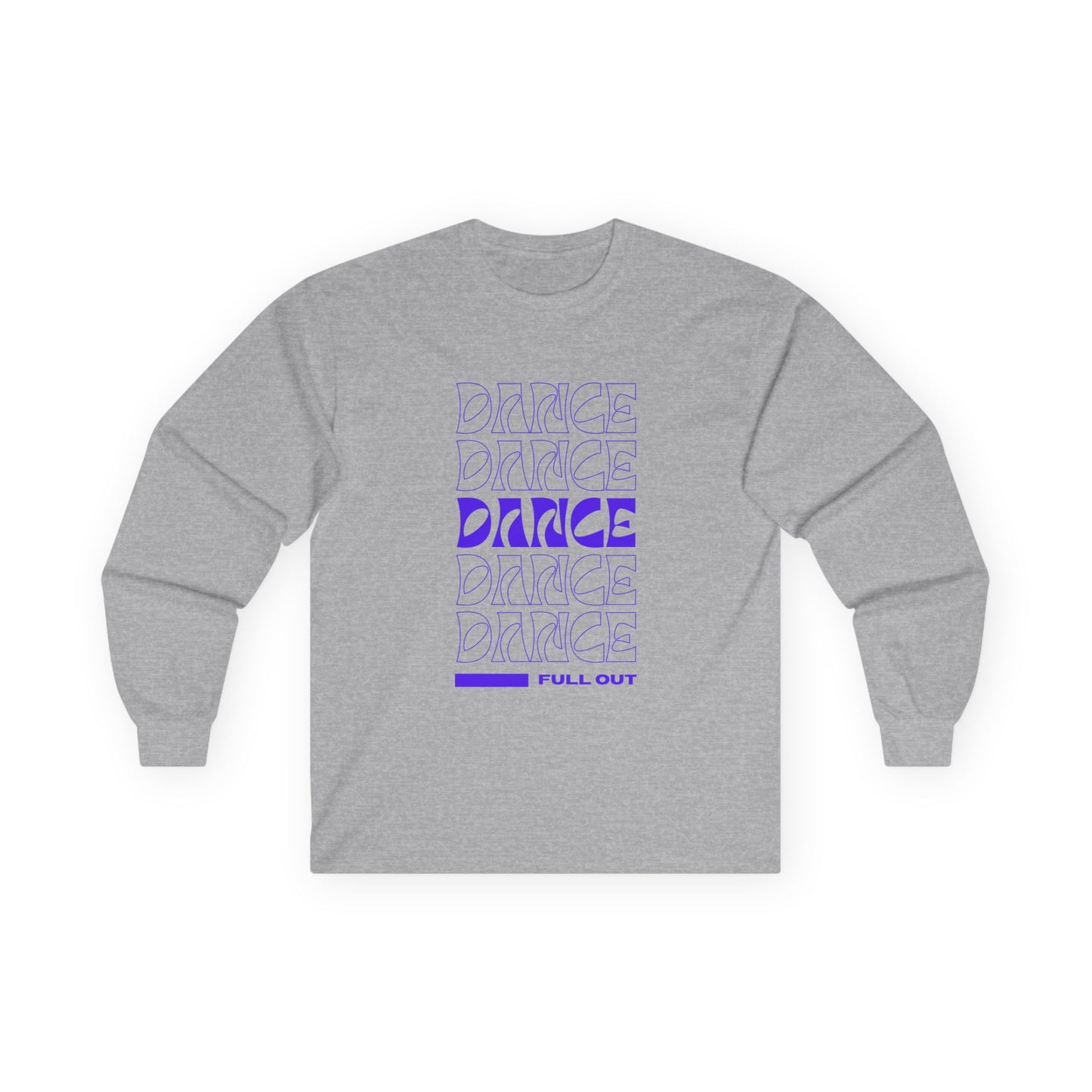 "Dancer – Full Out" Unisex Long Sleeve Tee – Motivational Text-Based Dance Shirt for Performers, Instructors & Rehearsal Wear