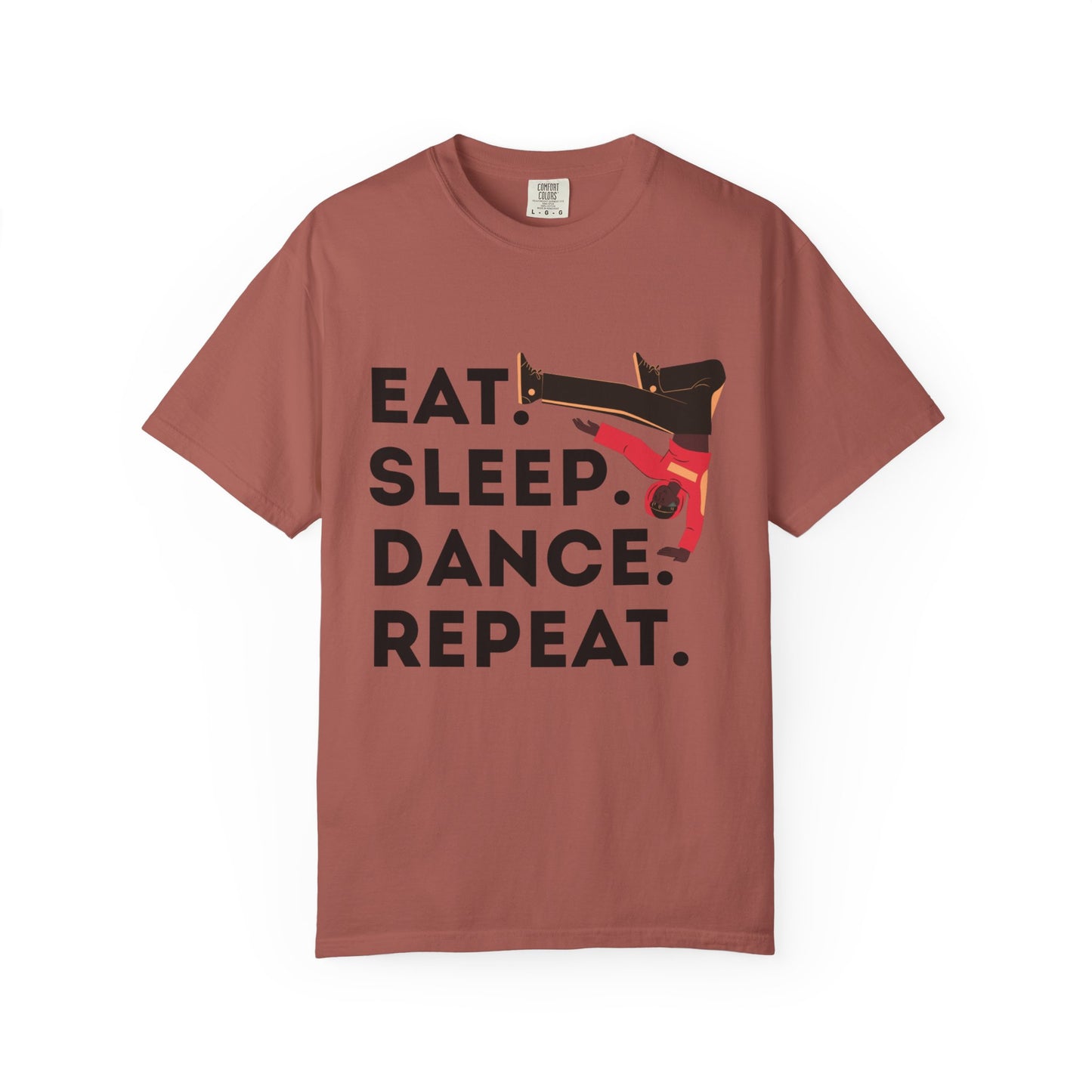 "Eat Sleep Dance Repeat" Unisex Garment-Dyed T-Shirt – Bold B-Boy Graphic Tee – Dance Lifestyle Shirt for Performers & Enthusiasts
