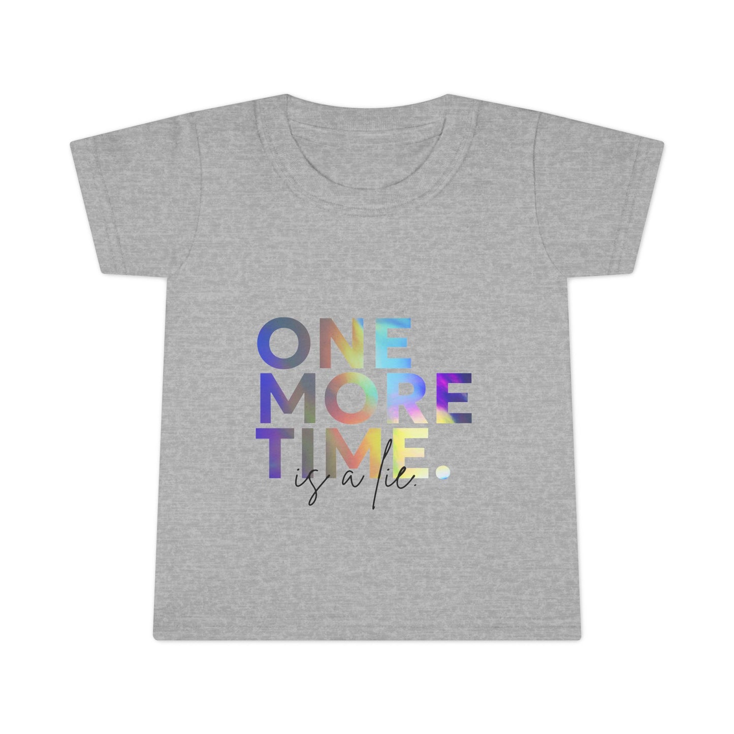 "One More Time Is a Lie" Toddler Dance T-Shirt – Colorful Text-Based Graphic Short Sleeve Tee for Kids