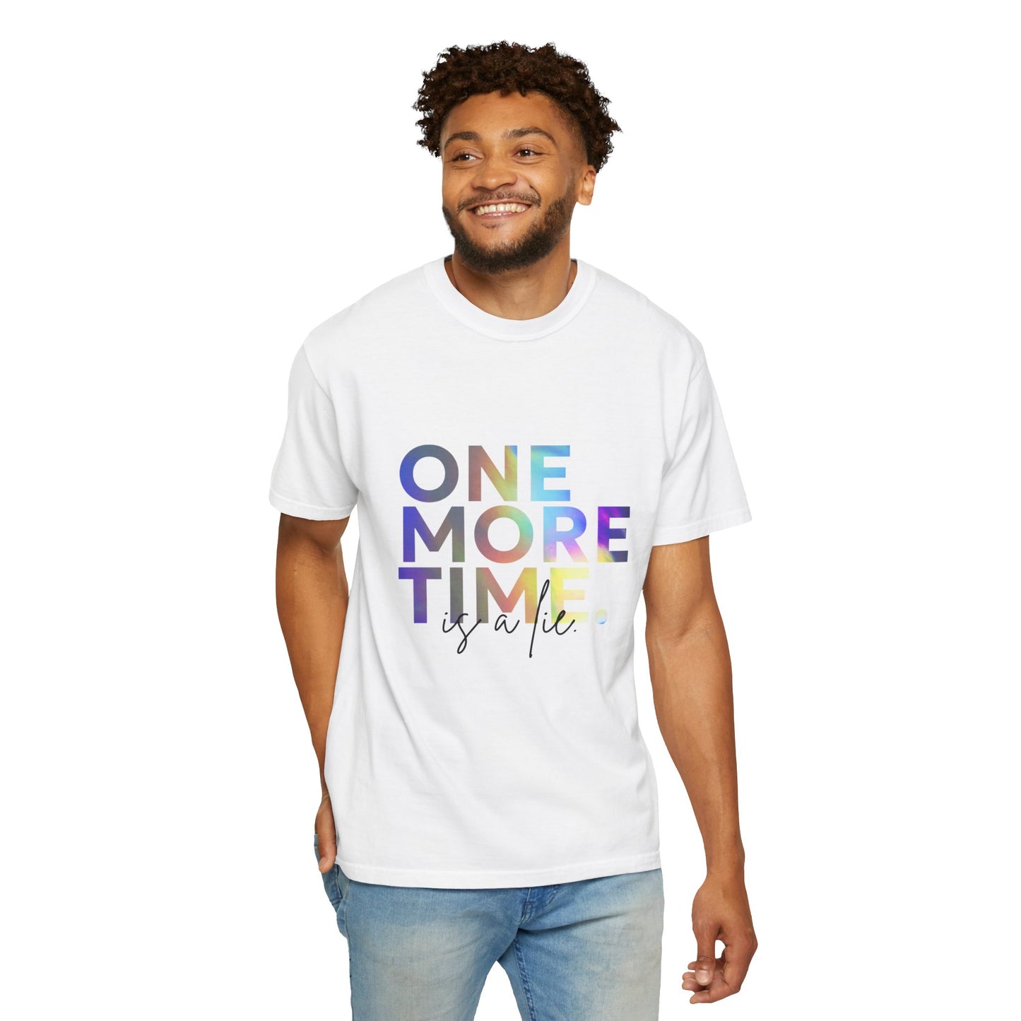 "One More Time is a Lie" Unisex Garment-Dyed T-Shirt – Funny Dance Quote Tee – Text-Based Graphic Shirt for Dancers