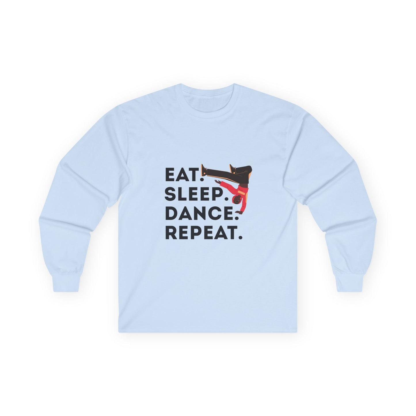 "Eat, Sleep, Dance, Repeat" Unisex Long Sleeve Tee – Bold B-Boy Dance Graphic Shirt for Hip-Hop Dancers & Street Style Lovers