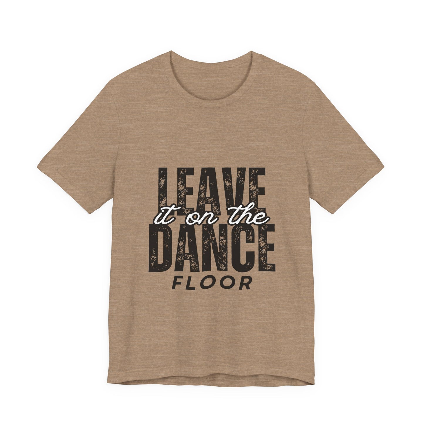 "Leave It On the Dance Floor" Unisex Jersey Short Sleeve Tee – Streetwear-Inspired Dance Graphic T-Shirt for Dancers