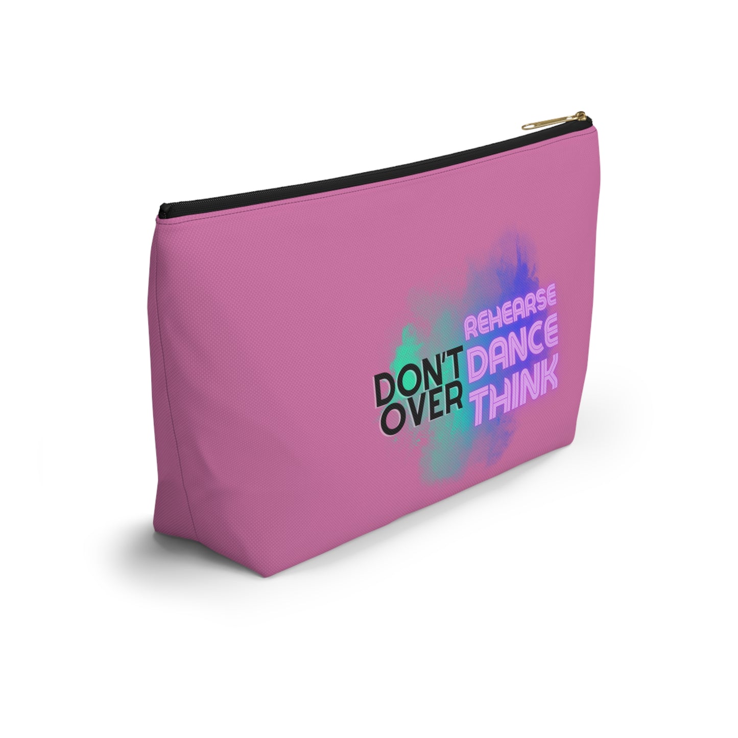 "Don’t Over Rehearse Dance Think" Makeup Bag – Bold Text-Based Dance Graphic – Motivational Dance-Themed Zipper Pouch for Cosmetics, Accessories & Studio Essentials