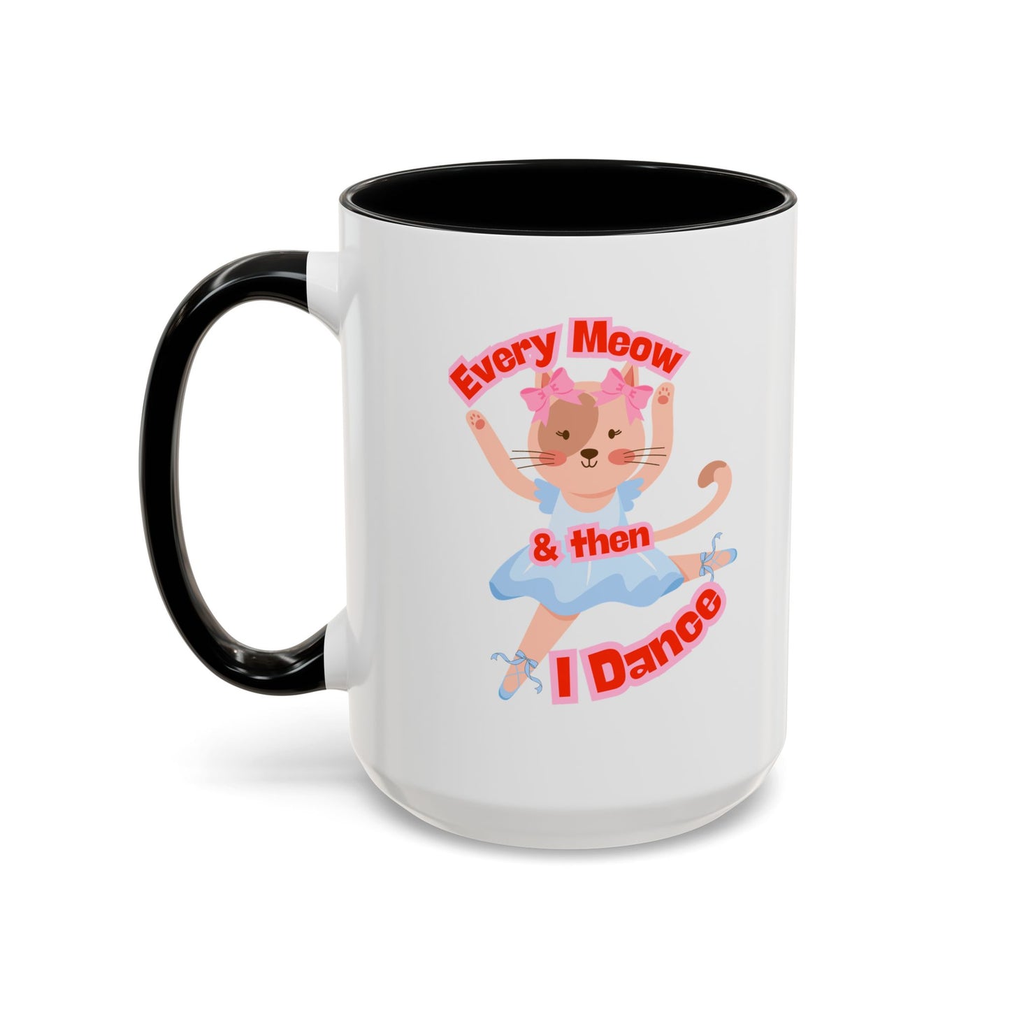 “Every Meow & Then I Dance” Adorable Dancing Cat Graphic | Cute Cat Dance Mug for Ballet Lovers & Coffee Enthusiasts - Accent Coffee Mug
