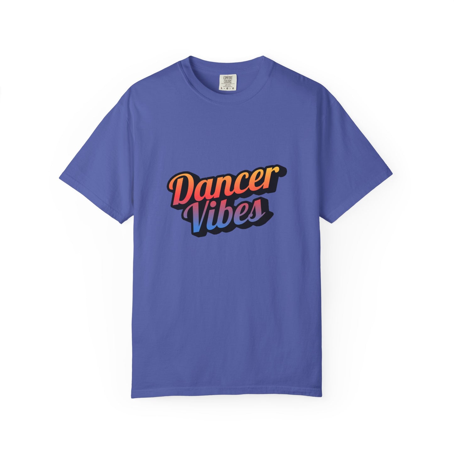 "Dancer Vibes" Unisex Garment-Dyed T-Shirt – Colorful Text-Based Graphic Tee – Trendy Dance Shirt for Performers & Creatives