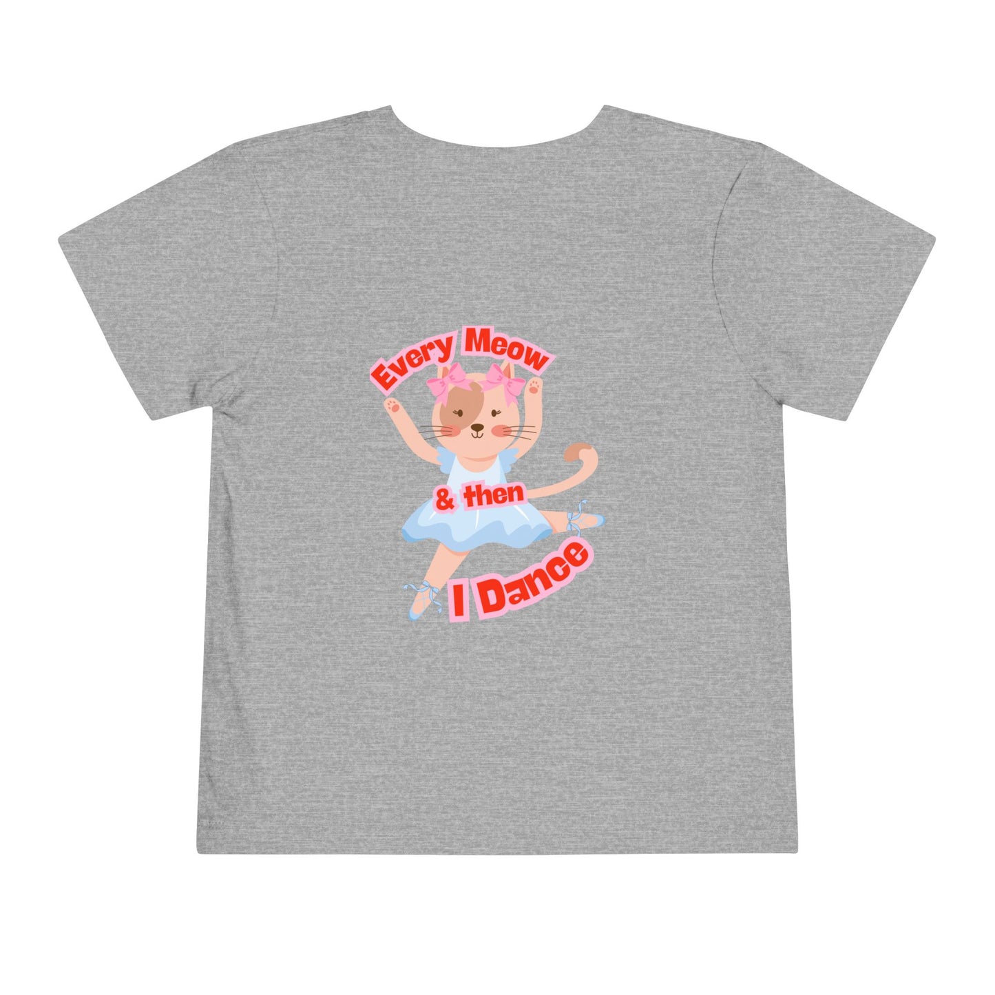 “Every Meow & Then I Dance” Adorable Dancing Cat Graphic | Cute Cat Dance T-Shirt for Toddlers & Little Ballet Lovers - Toddler Short Sleeve Tee