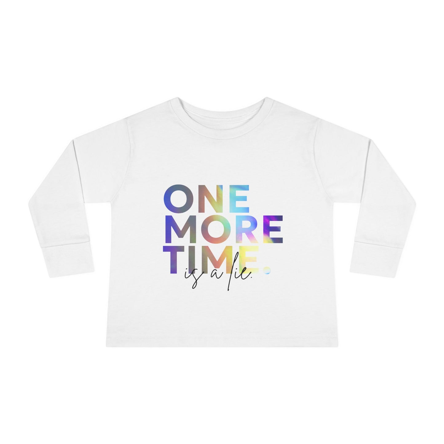 "One More Time Is a Lie" Toddler Dance T-Shirt – Colorful Text-Based Graphic Long Sleeve Tee for Kids