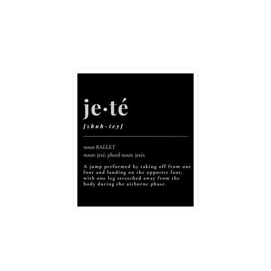 “Jeté” Definition Kiss-Cut Sticker – Ballet-Themed Vinyl Sticker Featuring the Official Dance Term Definition for Dancers and Ballet Enthusiasts