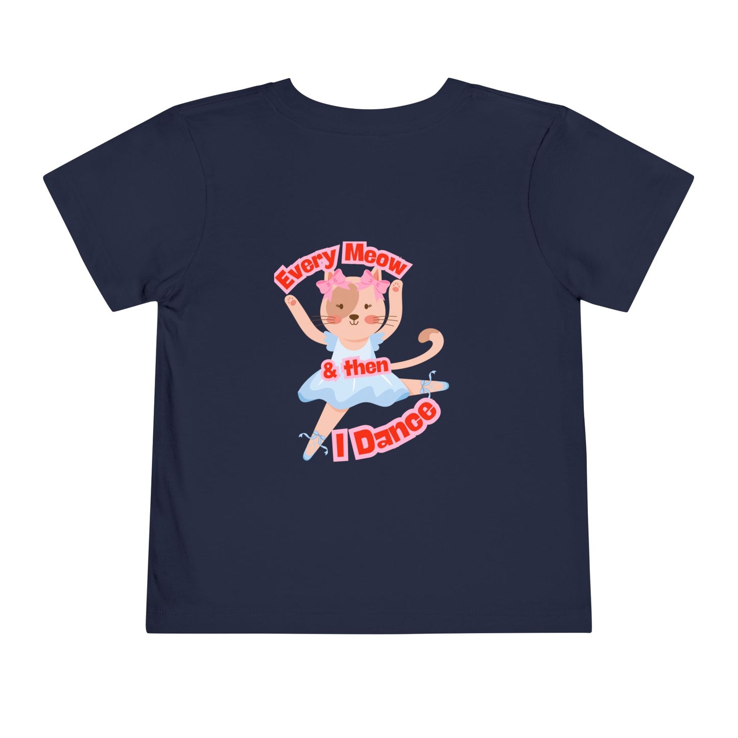 “Every Meow & Then I Dance” Adorable Dancing Cat Graphic | Cute Cat Dance T-Shirt for Toddlers & Little Ballet Lovers - Toddler Short Sleeve Tee