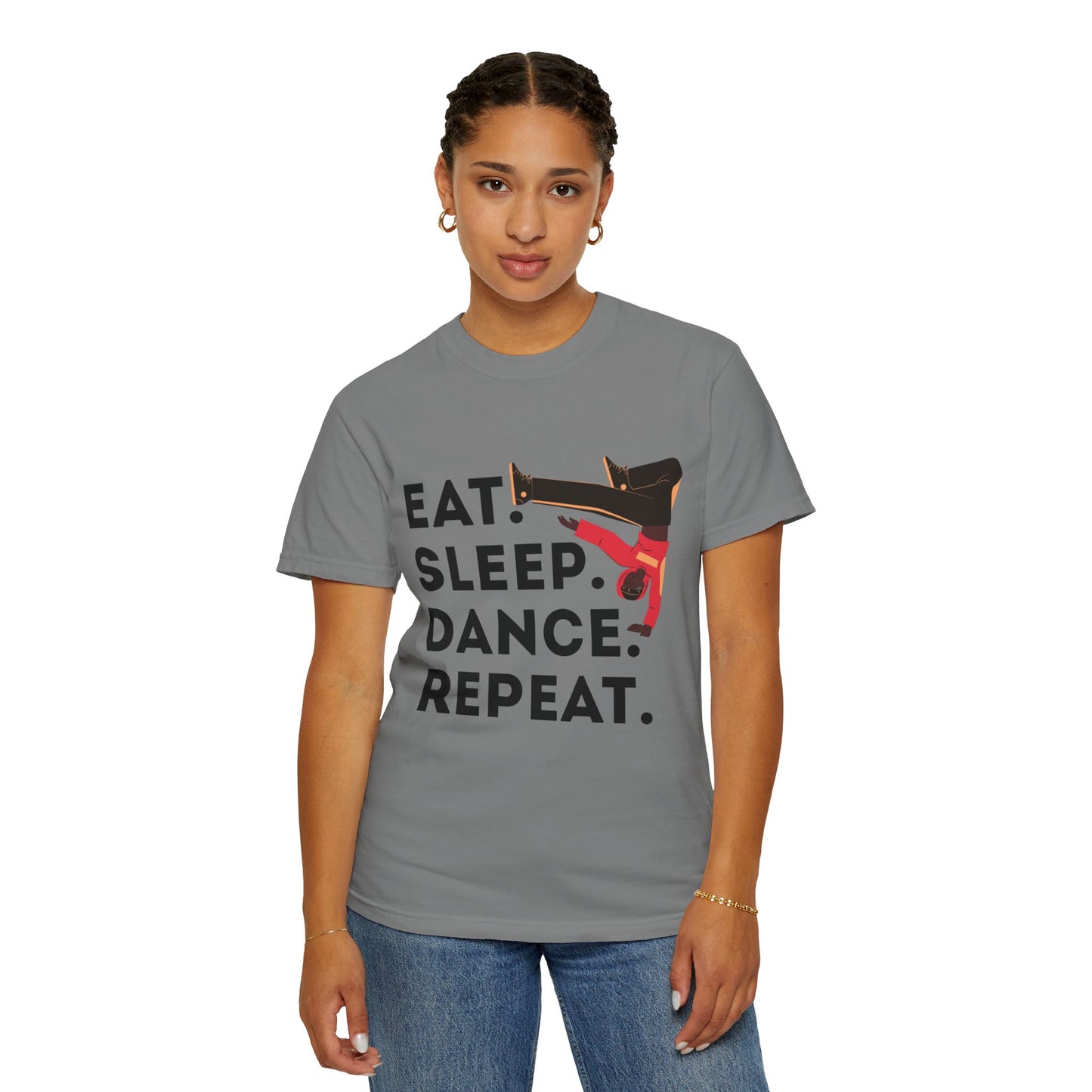 "Eat Sleep Dance Repeat" Unisex Garment-Dyed T-Shirt – Bold B-Boy Graphic Tee – Dance Lifestyle Shirt for Performers & Enthusiasts
