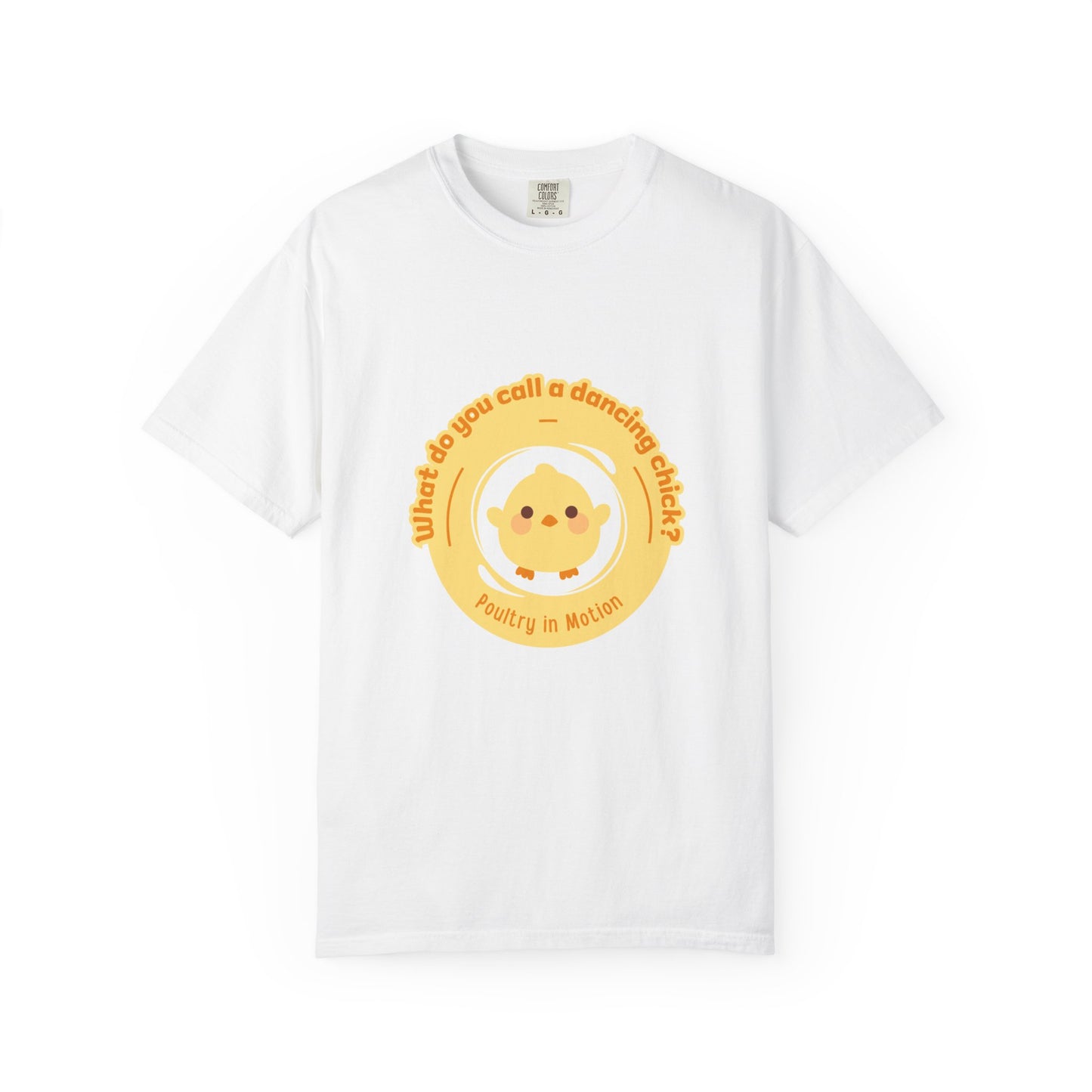 "What Do You Call a Dancing Chick? Poultry in Motion." Unisex Garment-Dyed T-Shirt – Funny Dance Pun Tee with Kawaii Chicken Graphic