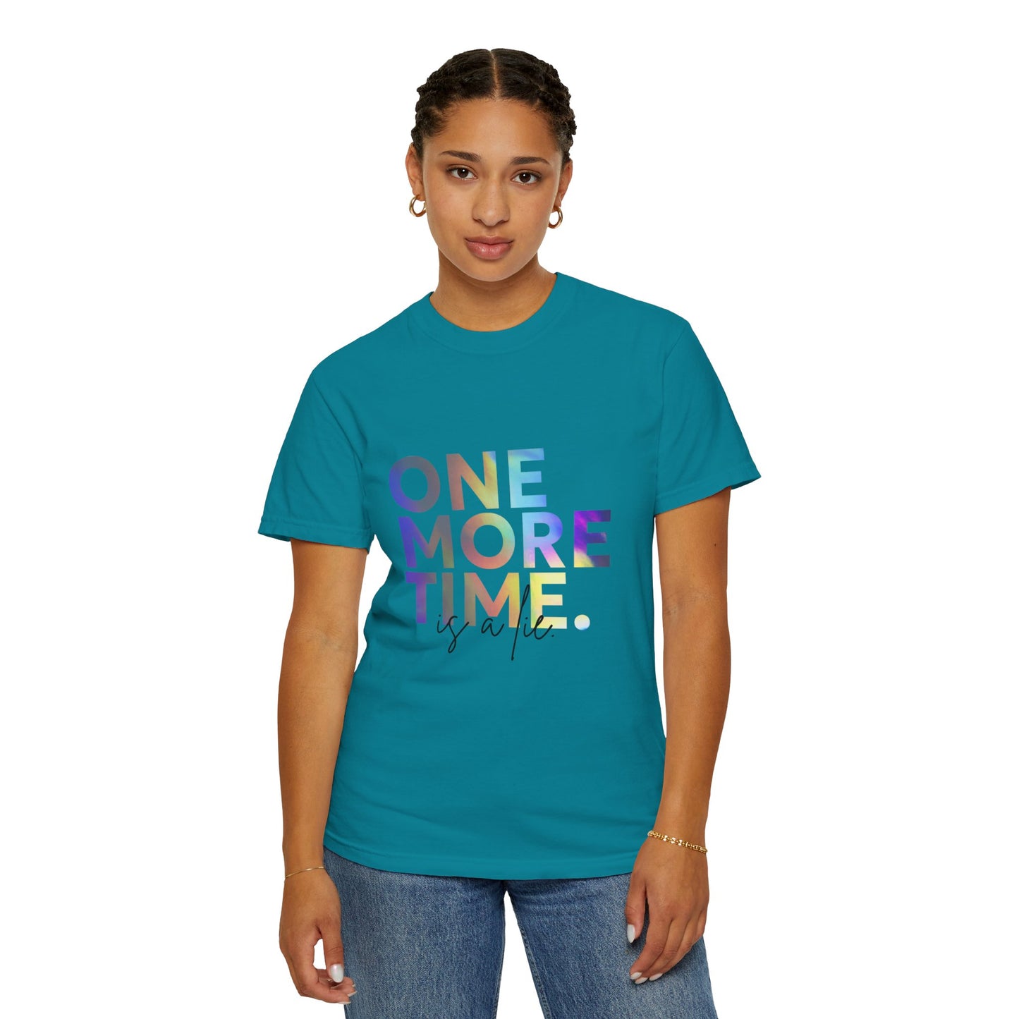 "One More Time is a Lie" Unisex Garment-Dyed T-Shirt – Funny Dance Quote Tee – Text-Based Graphic Shirt for Dancers
